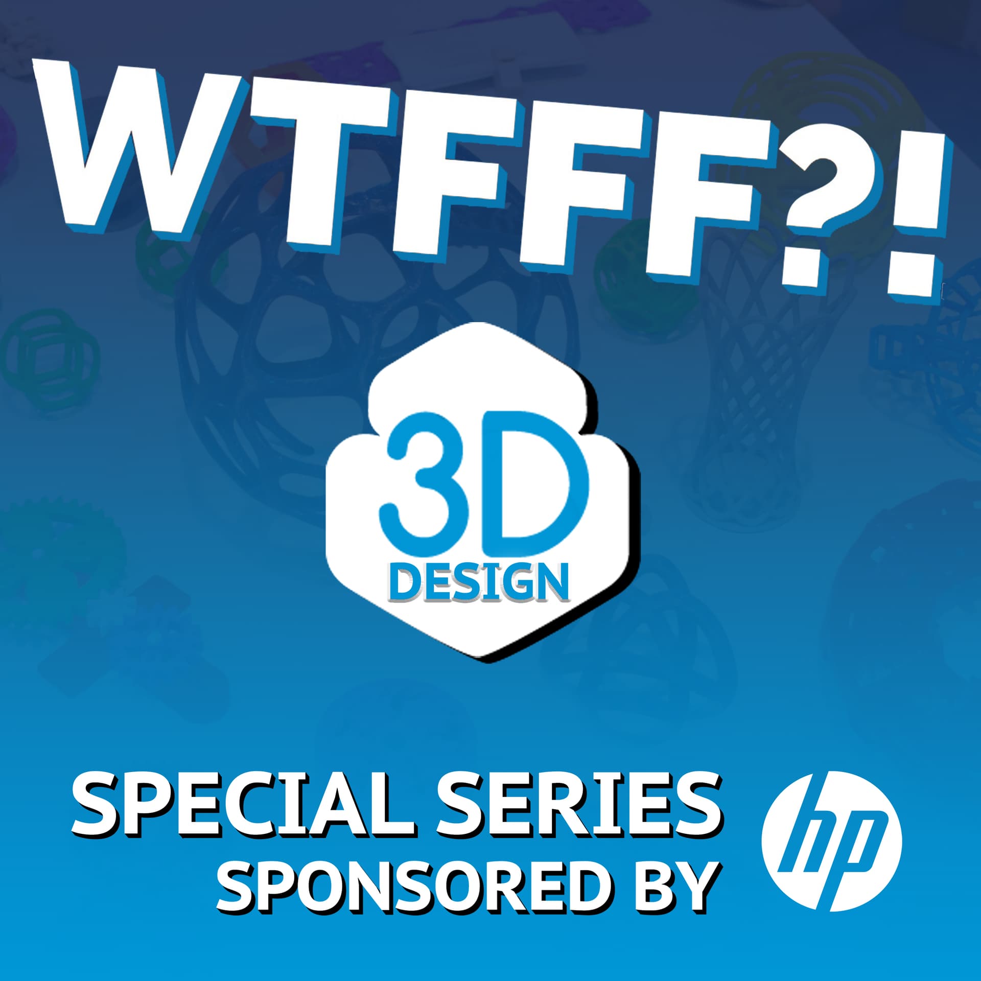 WTFFF?! 3D Printing Podcast: Digital Manufacturing From Design to Print - Podcast