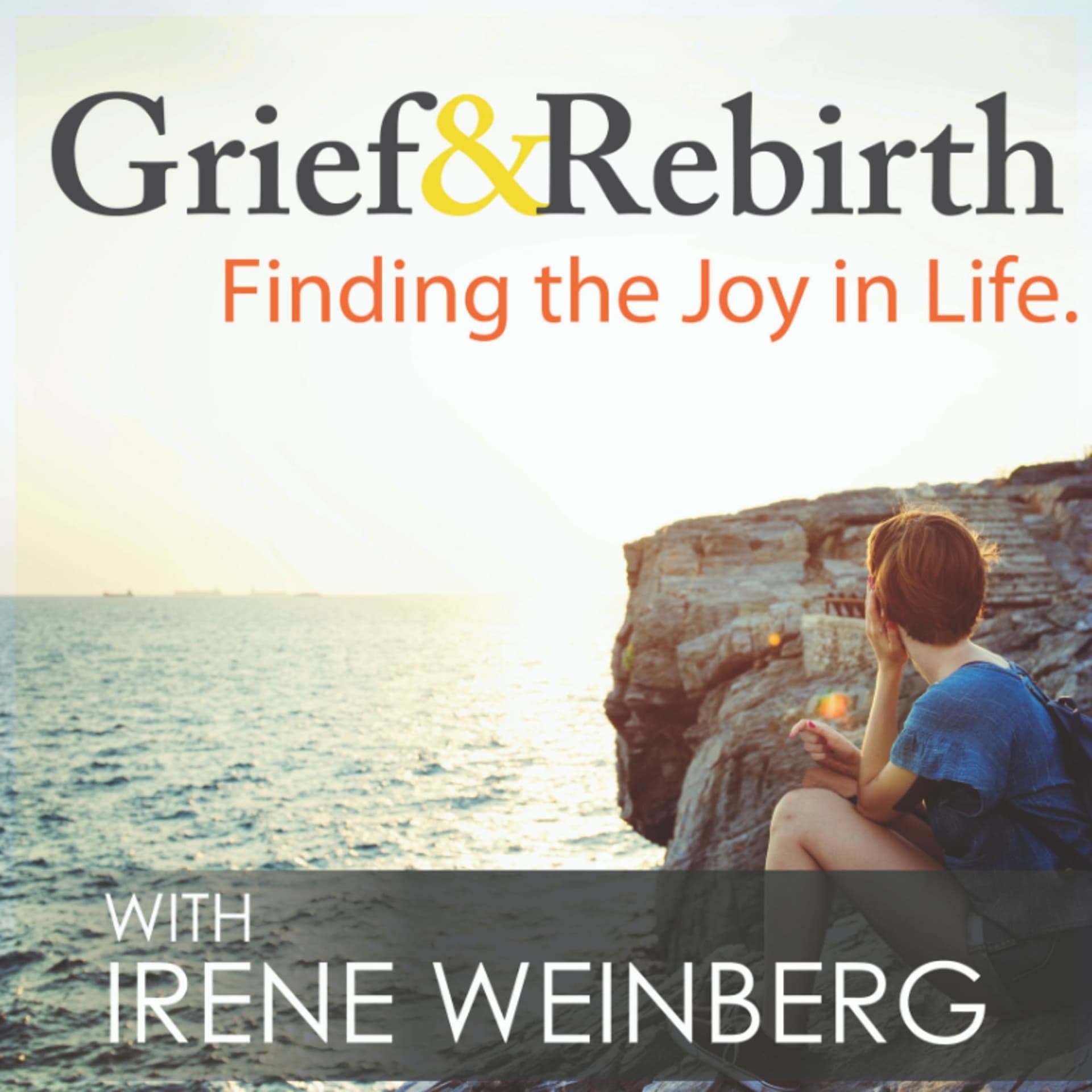 Grief and Rebirth: Finding the Joy in Life - Podcasts