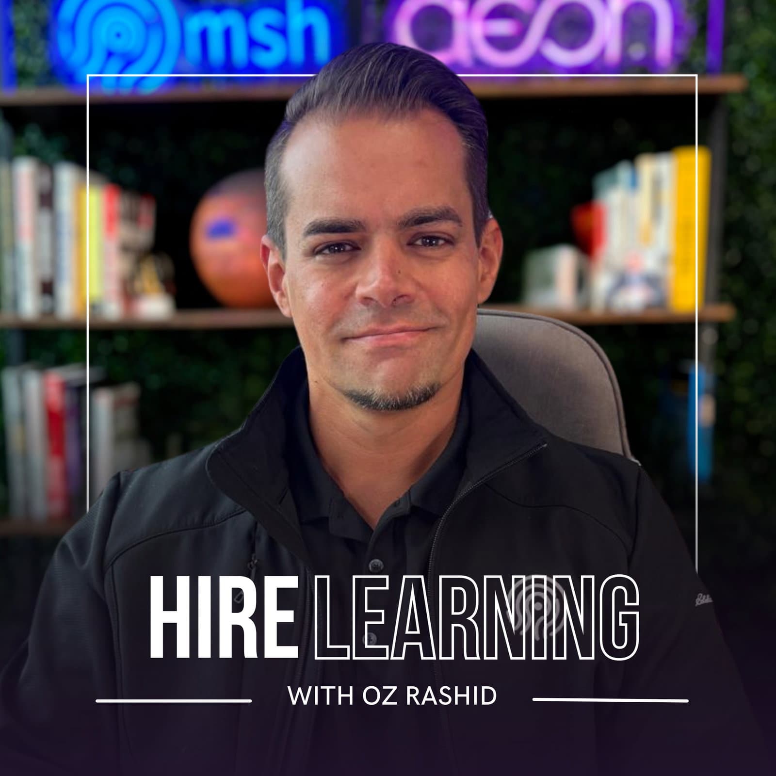 Hire Learning with Oz Rashid - Podcasts