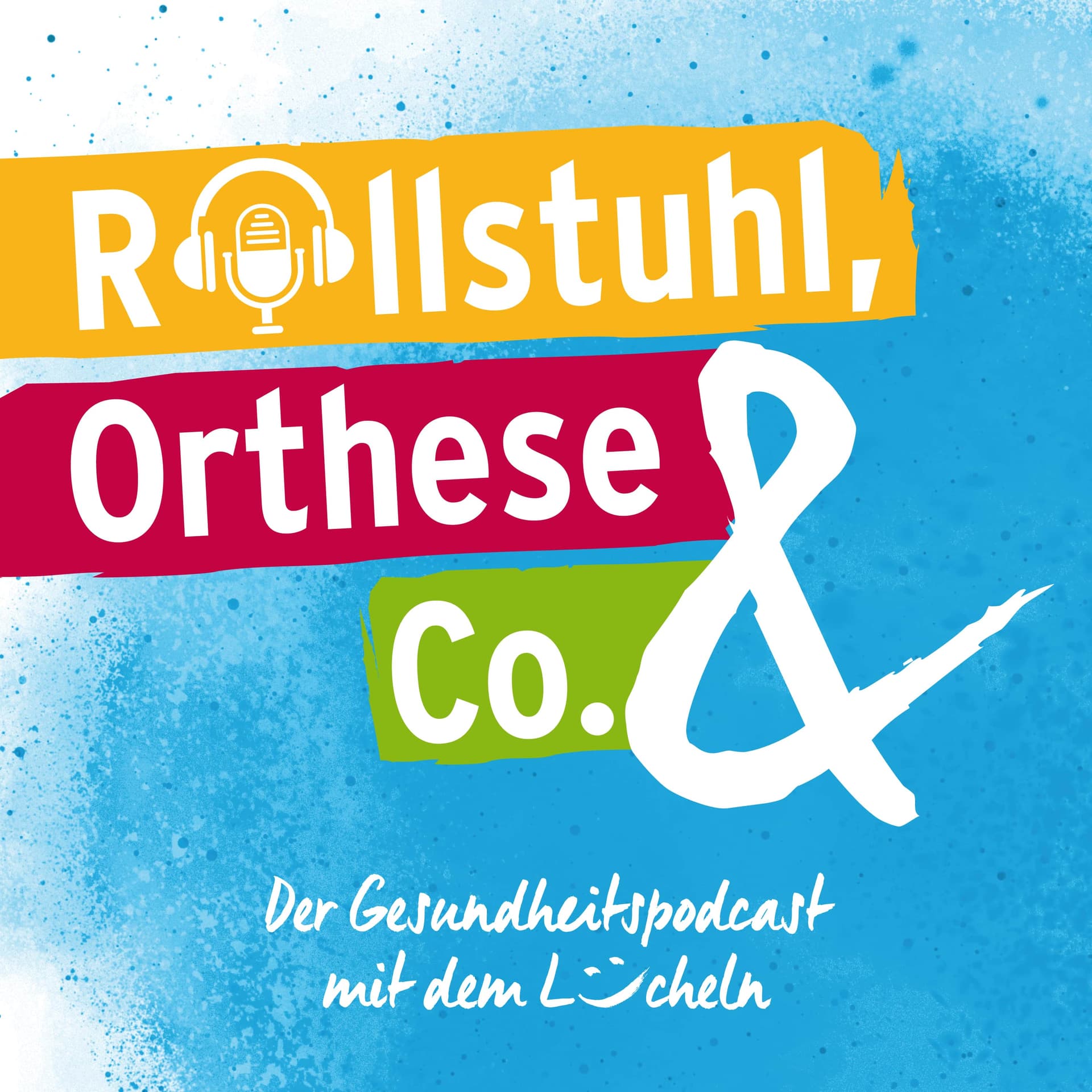 Rollstuhl, Orthese & Co. - Der Gesundheitspodcast mit dem Lächeln - Podcasts