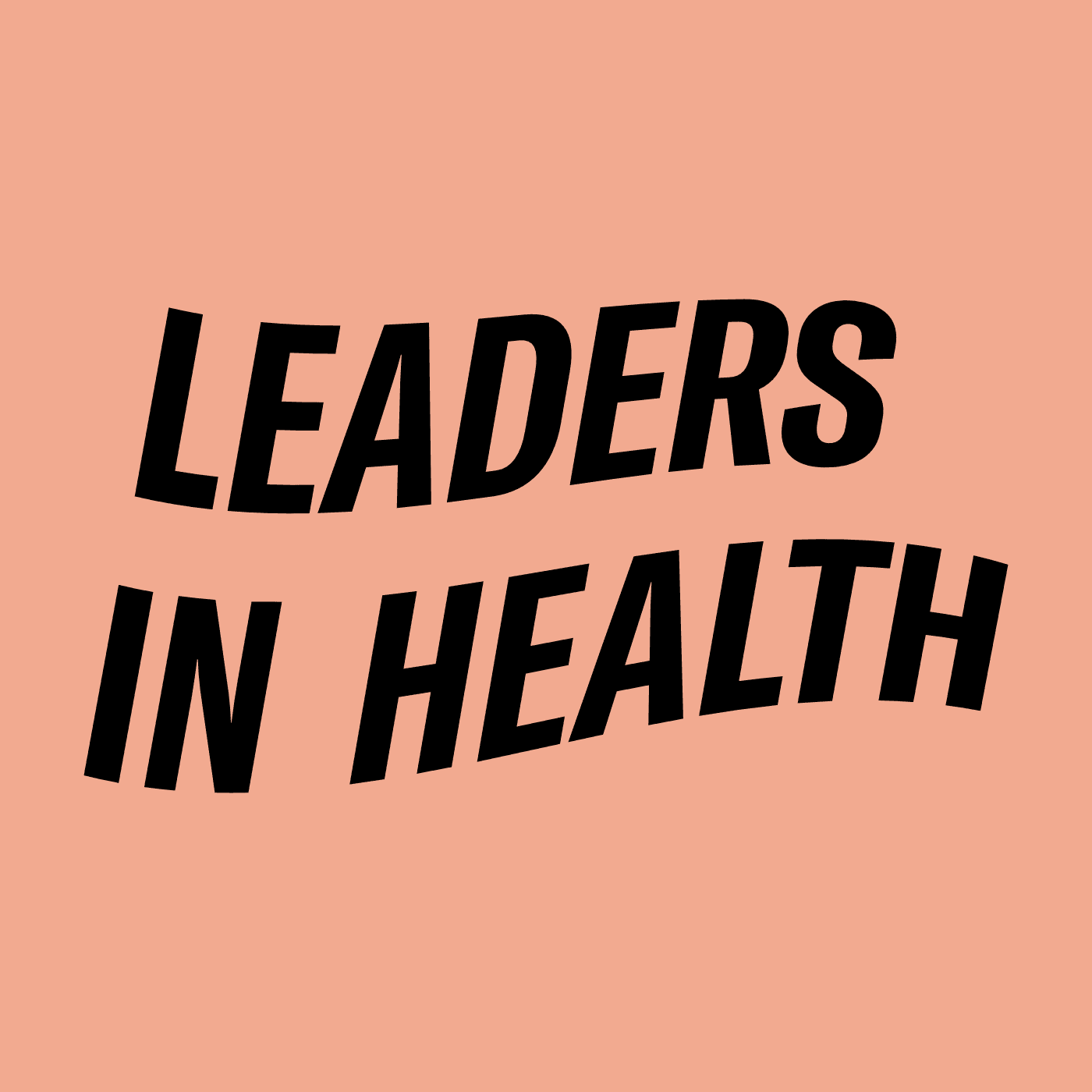 Leaders in Health - Podcasts