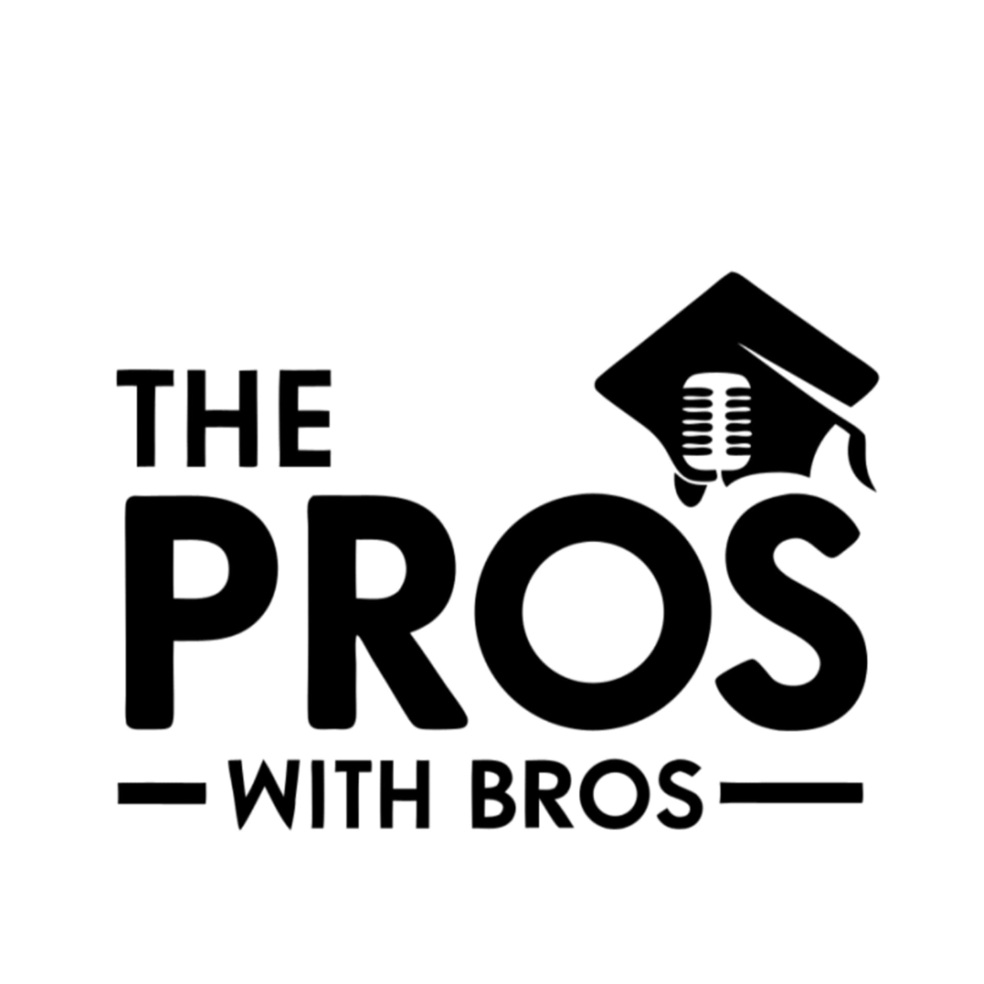 The Pros with Bros - Podcasts
