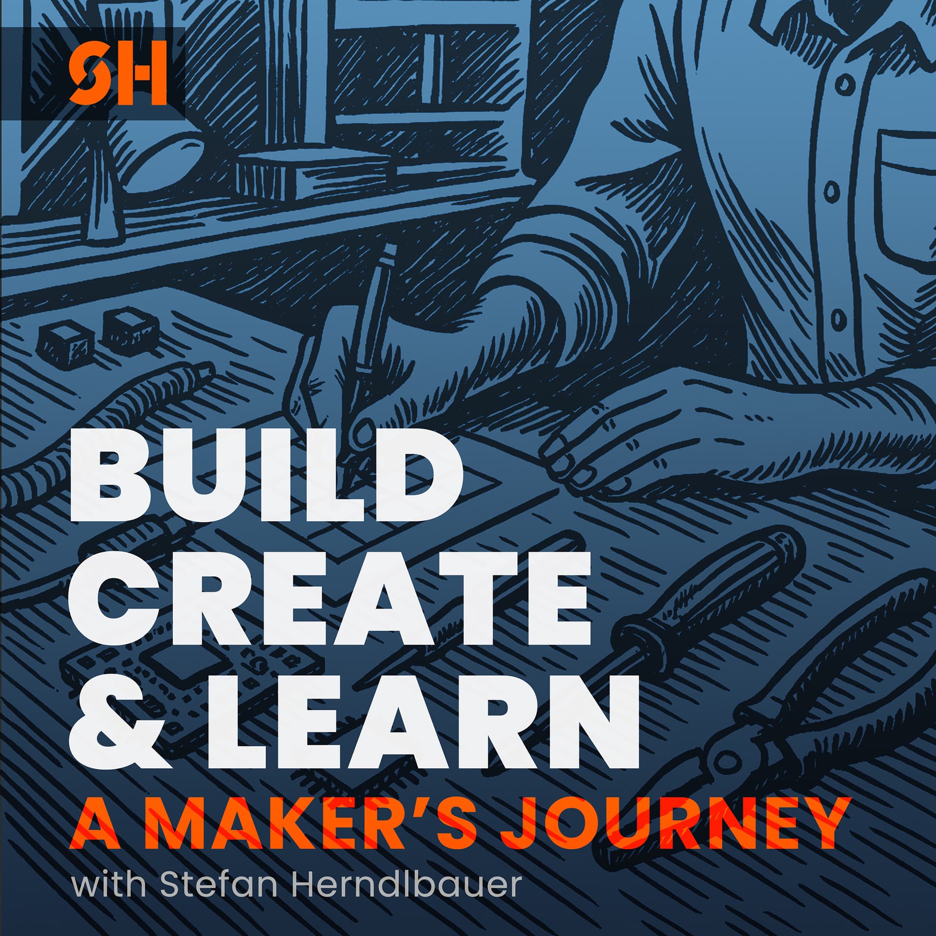 Build, Create & Learn: A Maker’s Journey - Podcasts