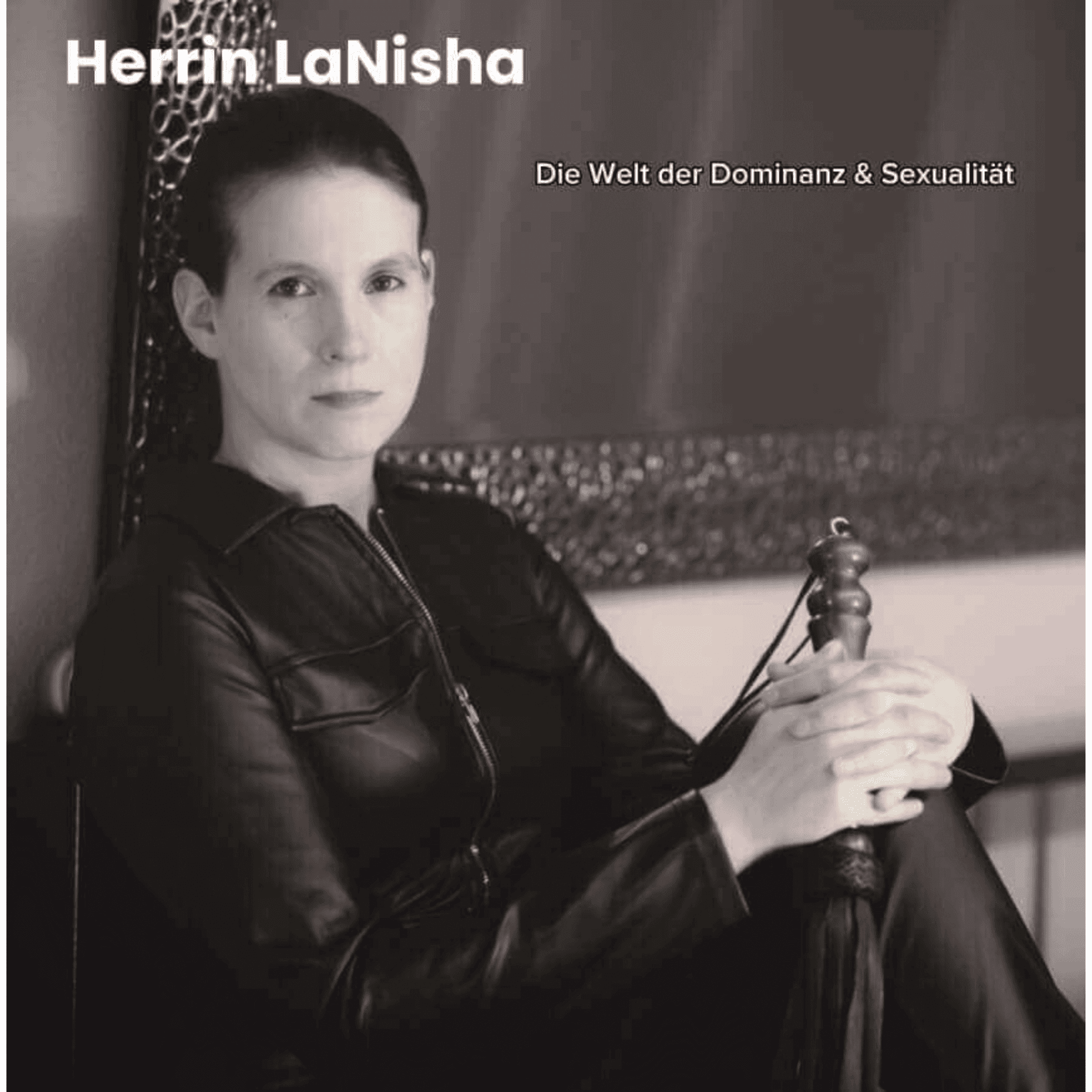 Herrin LaNisha - Die Welt der Dominanz und Sexualität - Podcasts
