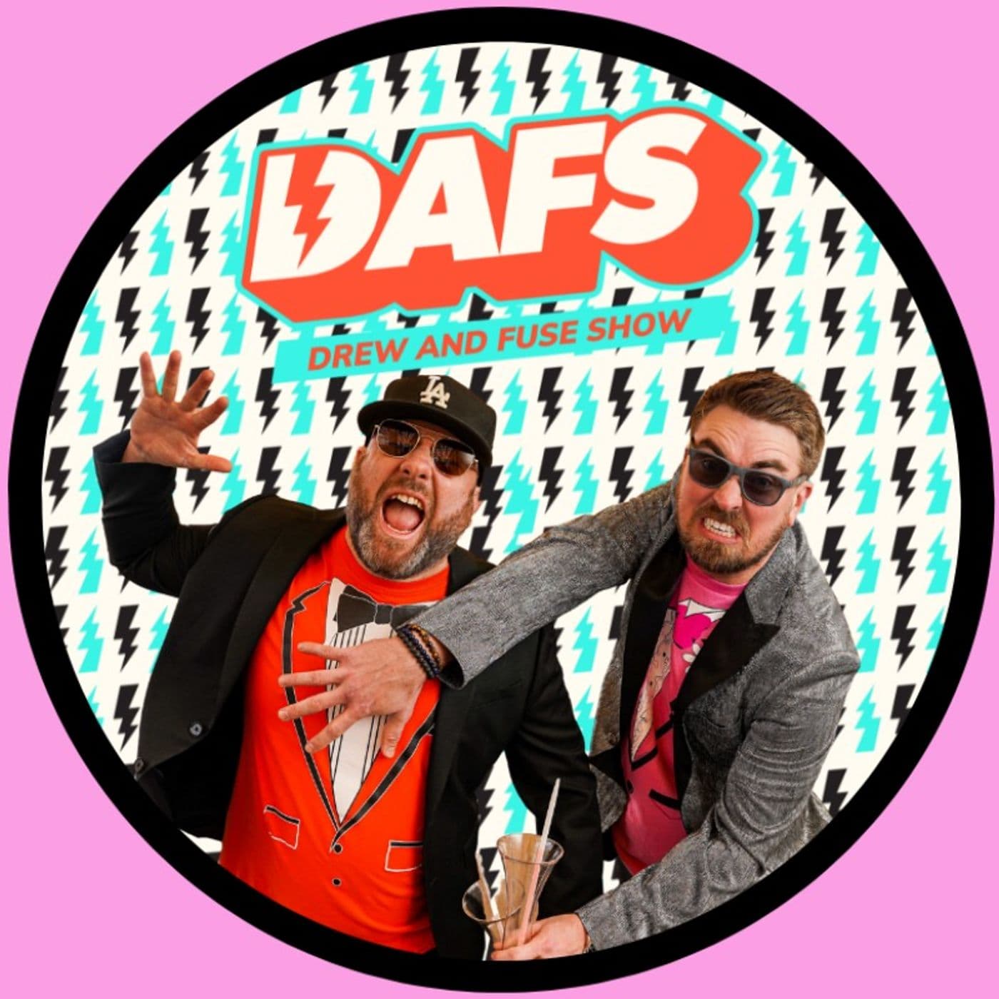 Drew And Fuse Show | DAFS - Podcasts