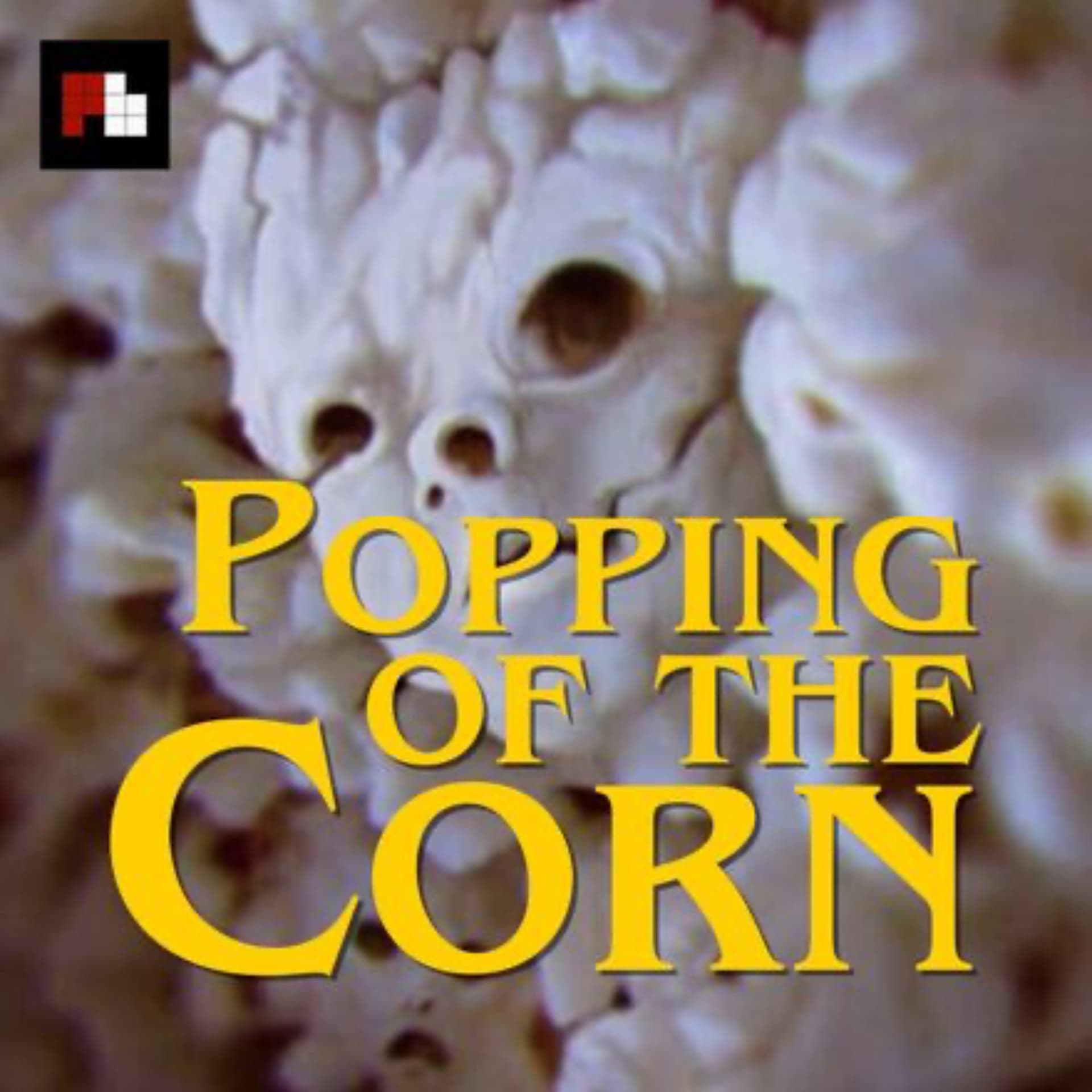 Popping of the Corn - Podcast