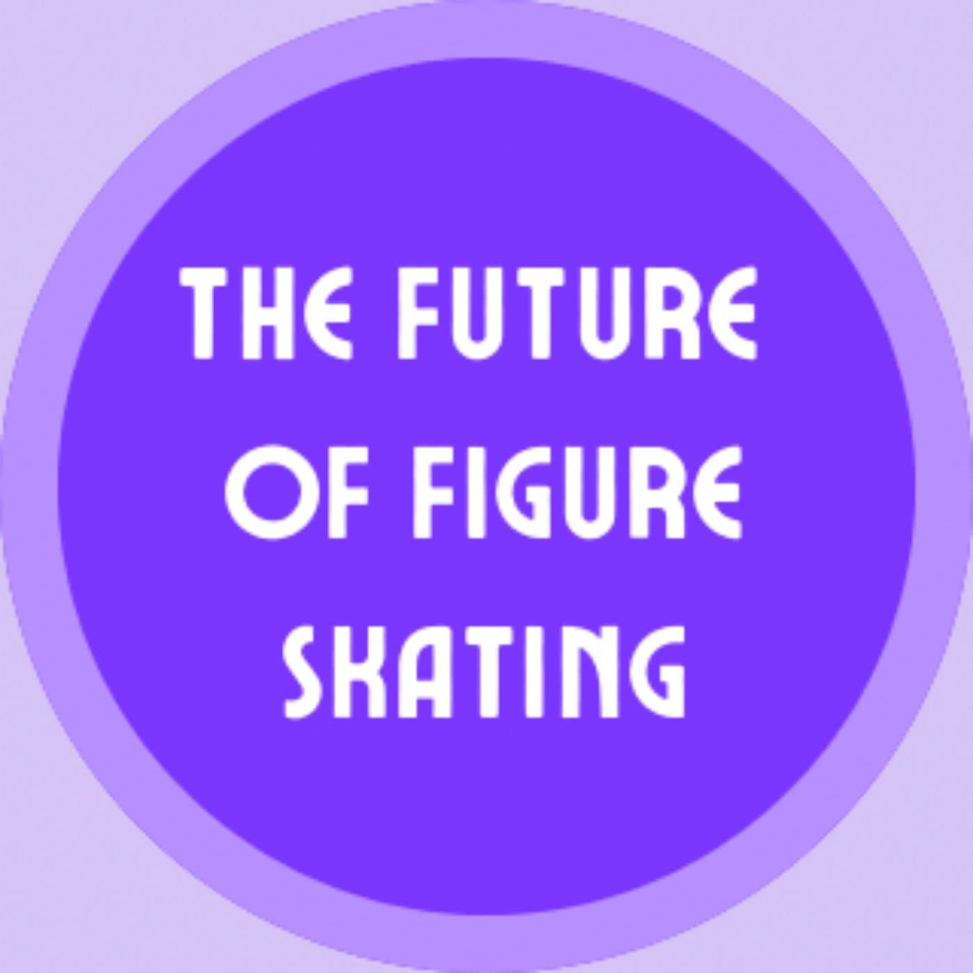 The Future of Figure Skating - Podcasts