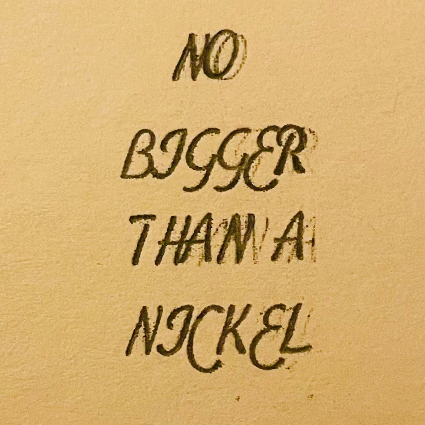 No Bigger than a Nickel - Podcasts