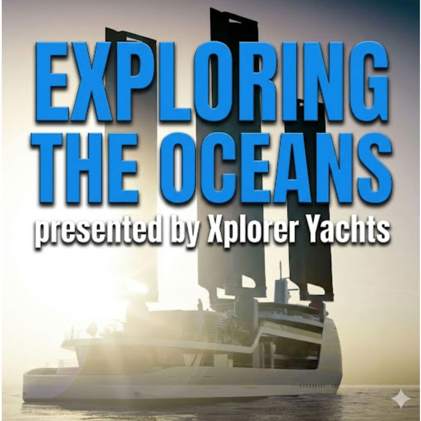Xplorer Yachts | Expedition Yacht Design, Technology & Innovation - Podcasts