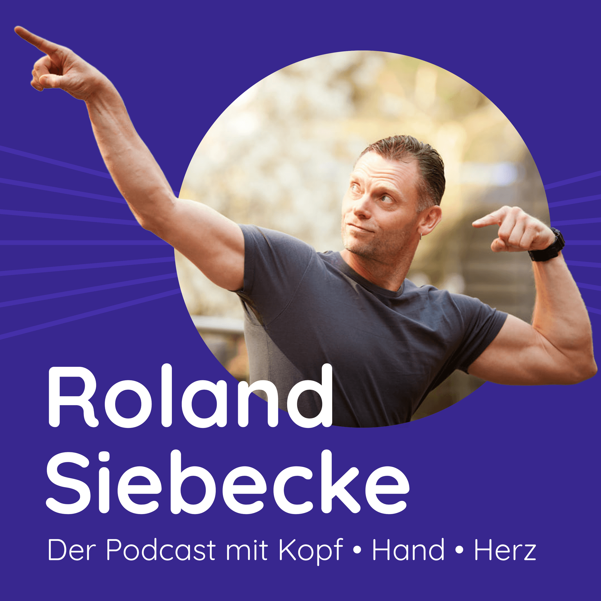Roland Siebecke – Der Podcast mit Kopf, Hand und Herz - Podcasts