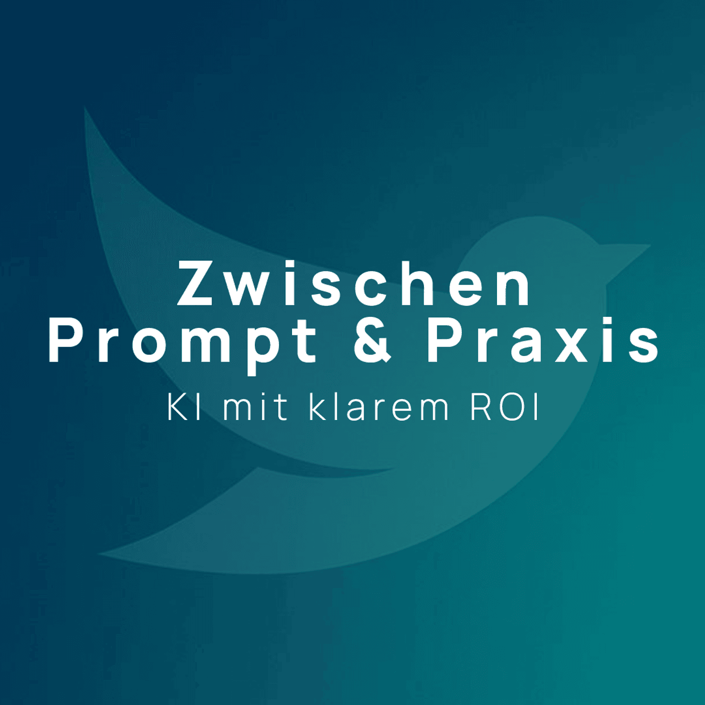 Zwischen Prompt & Praxis – KI mit klarem ROI - Podcasts
