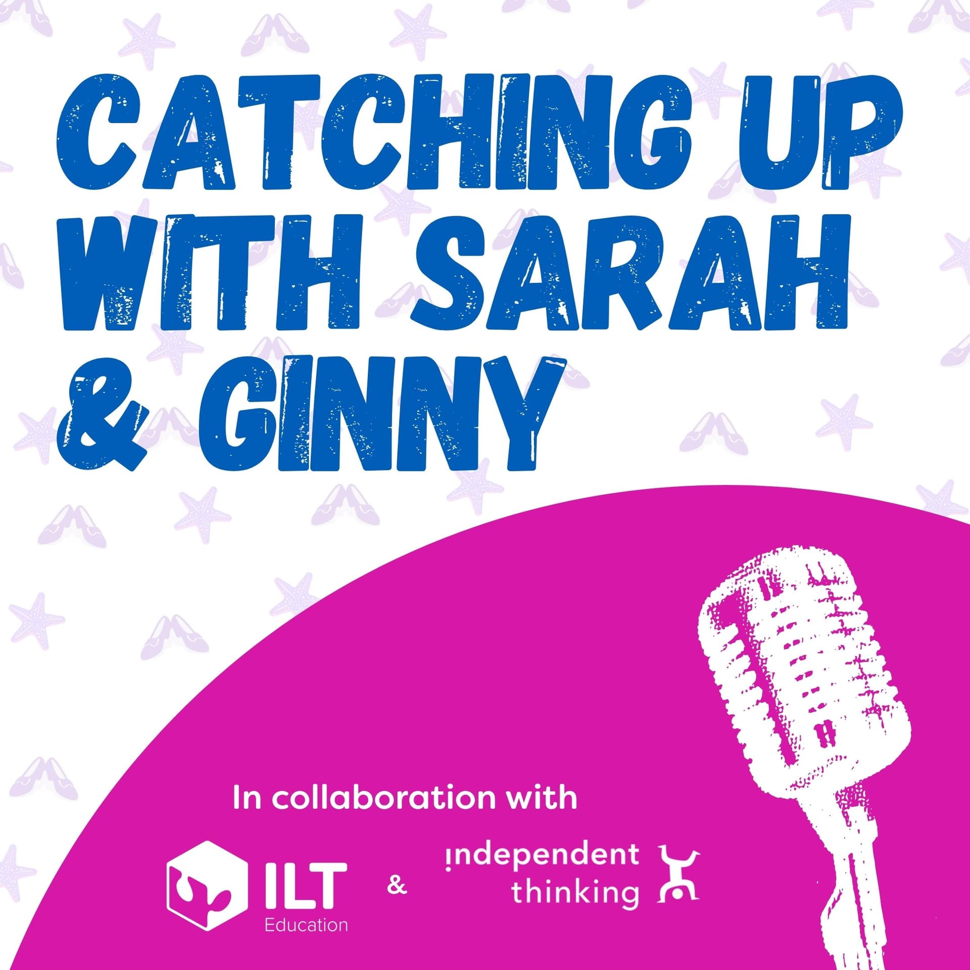 Catching up with Sarah and Ginny - Podcasts