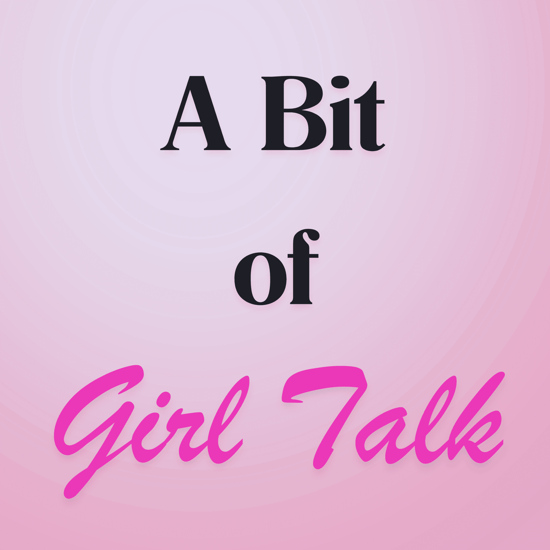 A Bit of Girl Talk