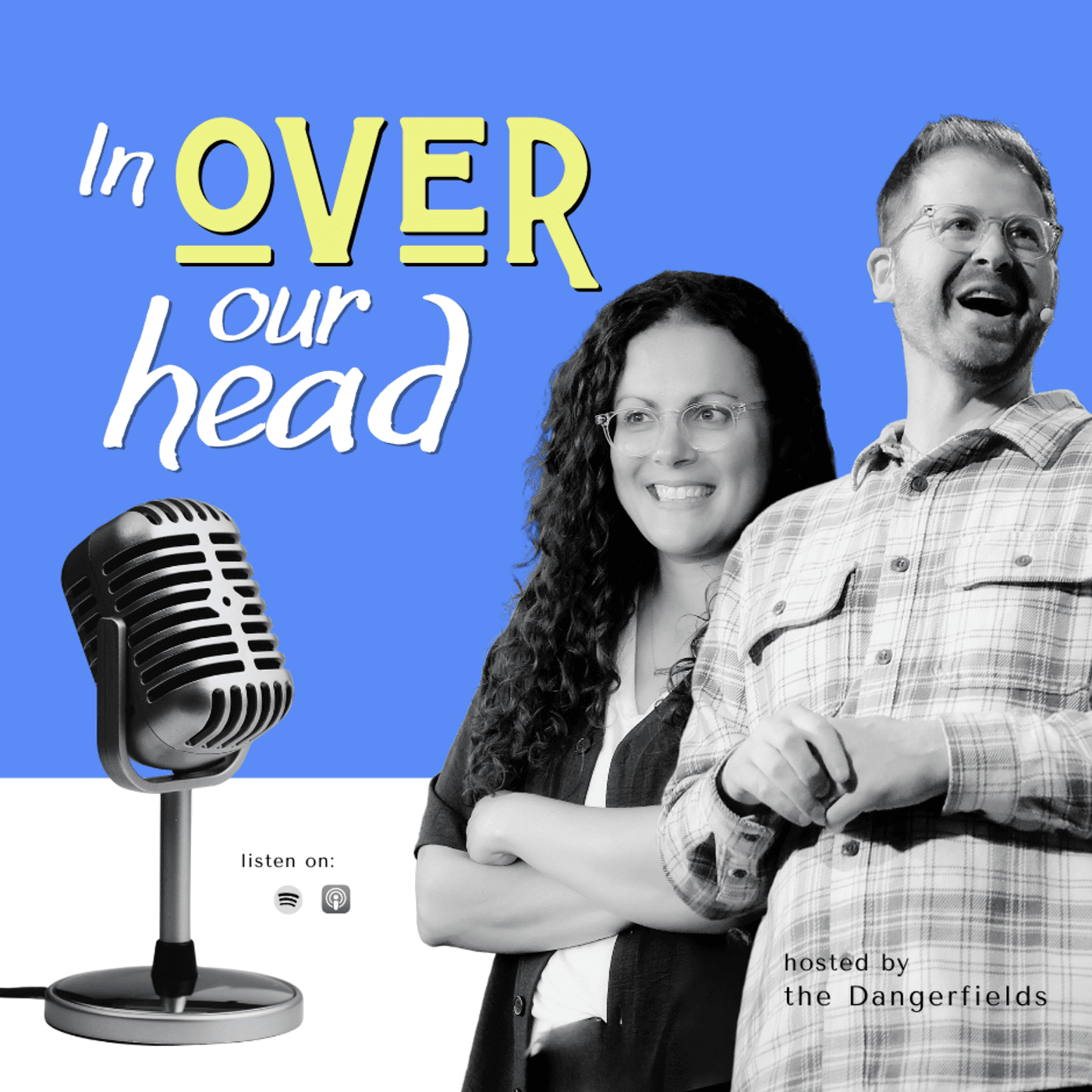 In Over Our Head with Dan & Sara - Podcasts