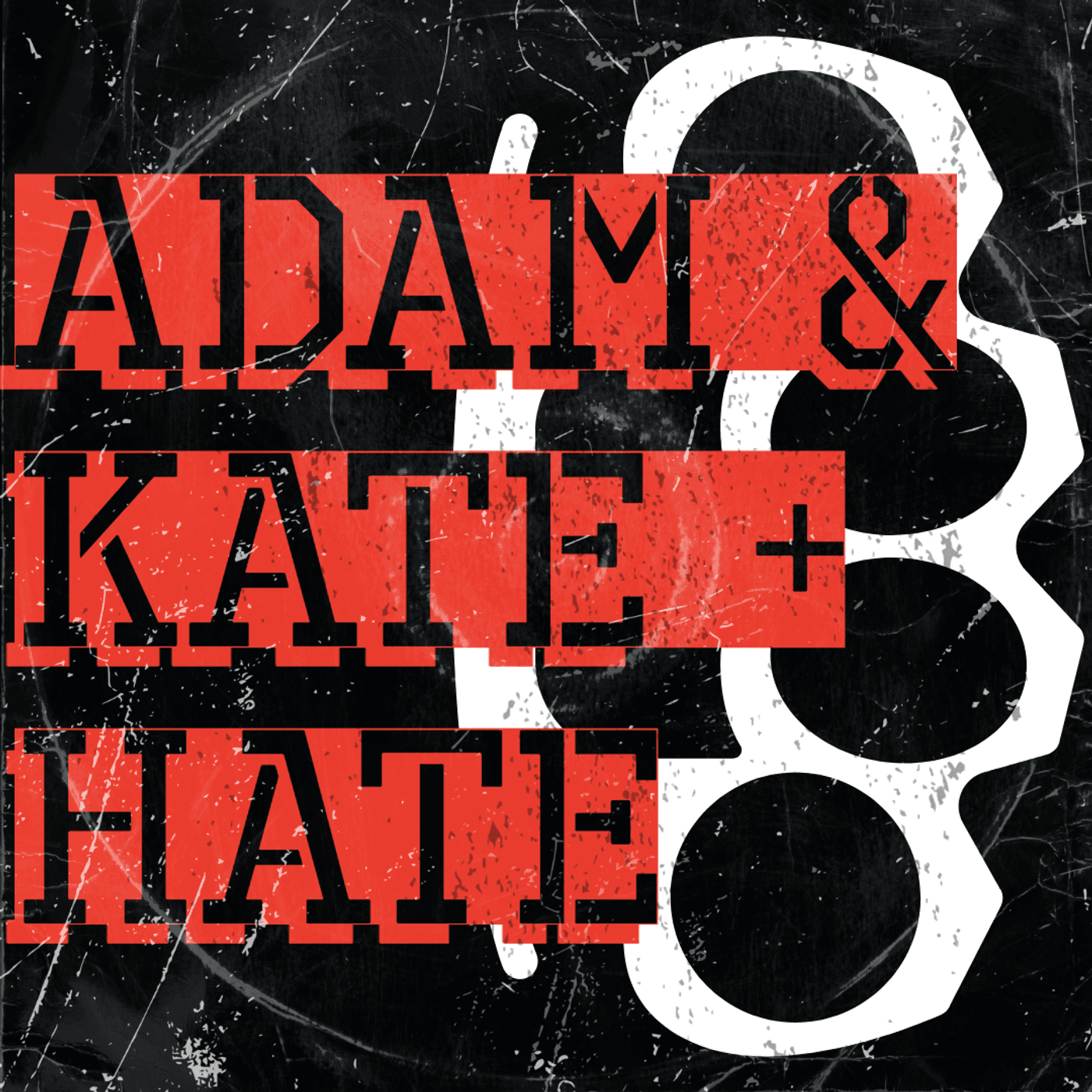 Adam & Kate + Hate - Podcasts