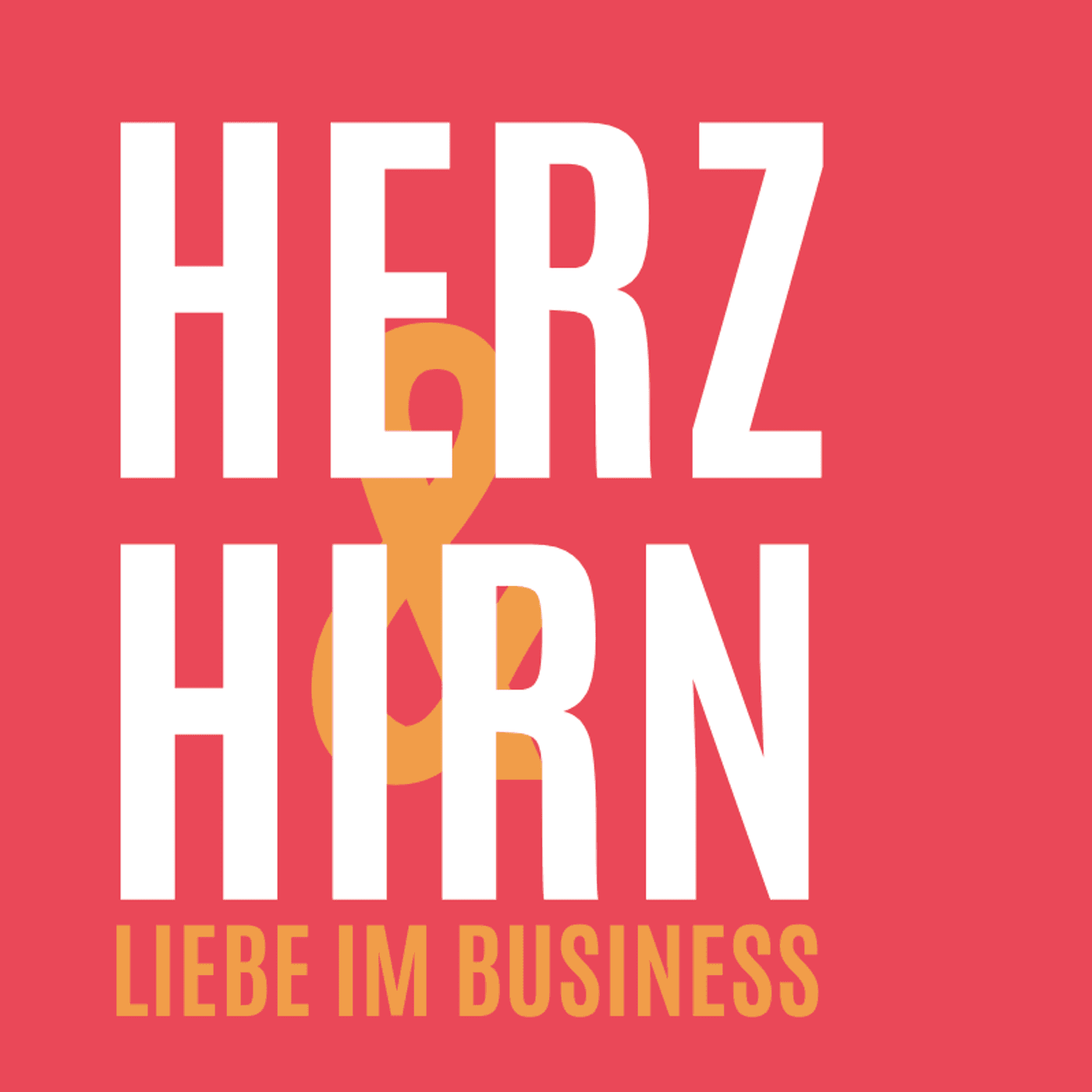 Herz und Hirn - Liebe im Business - Podcasts