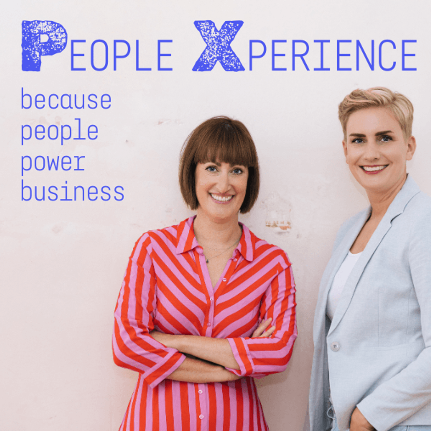 People Experience - Because People Power Business - Podcasts