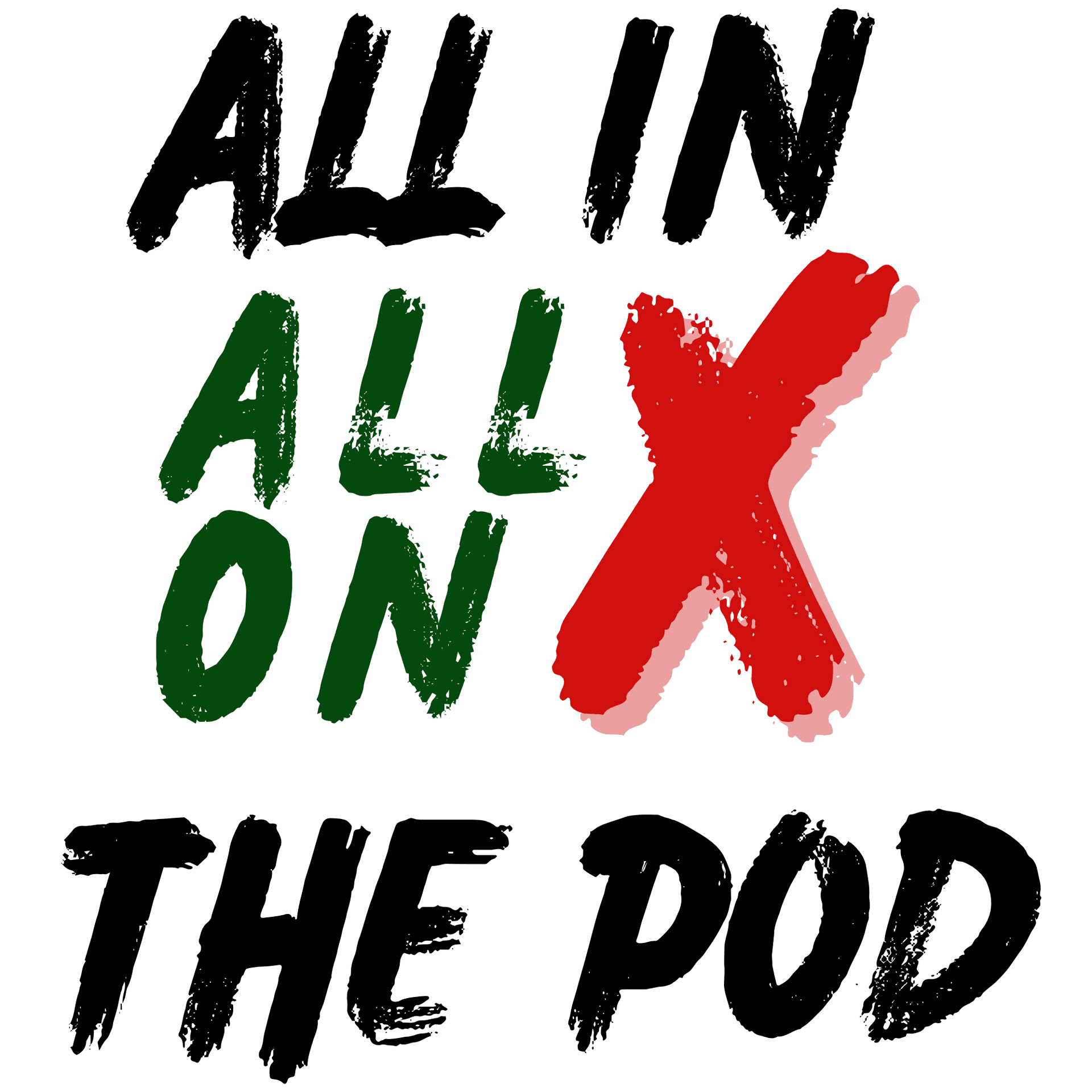 All In ALL ON X podcast! - Podcastler
