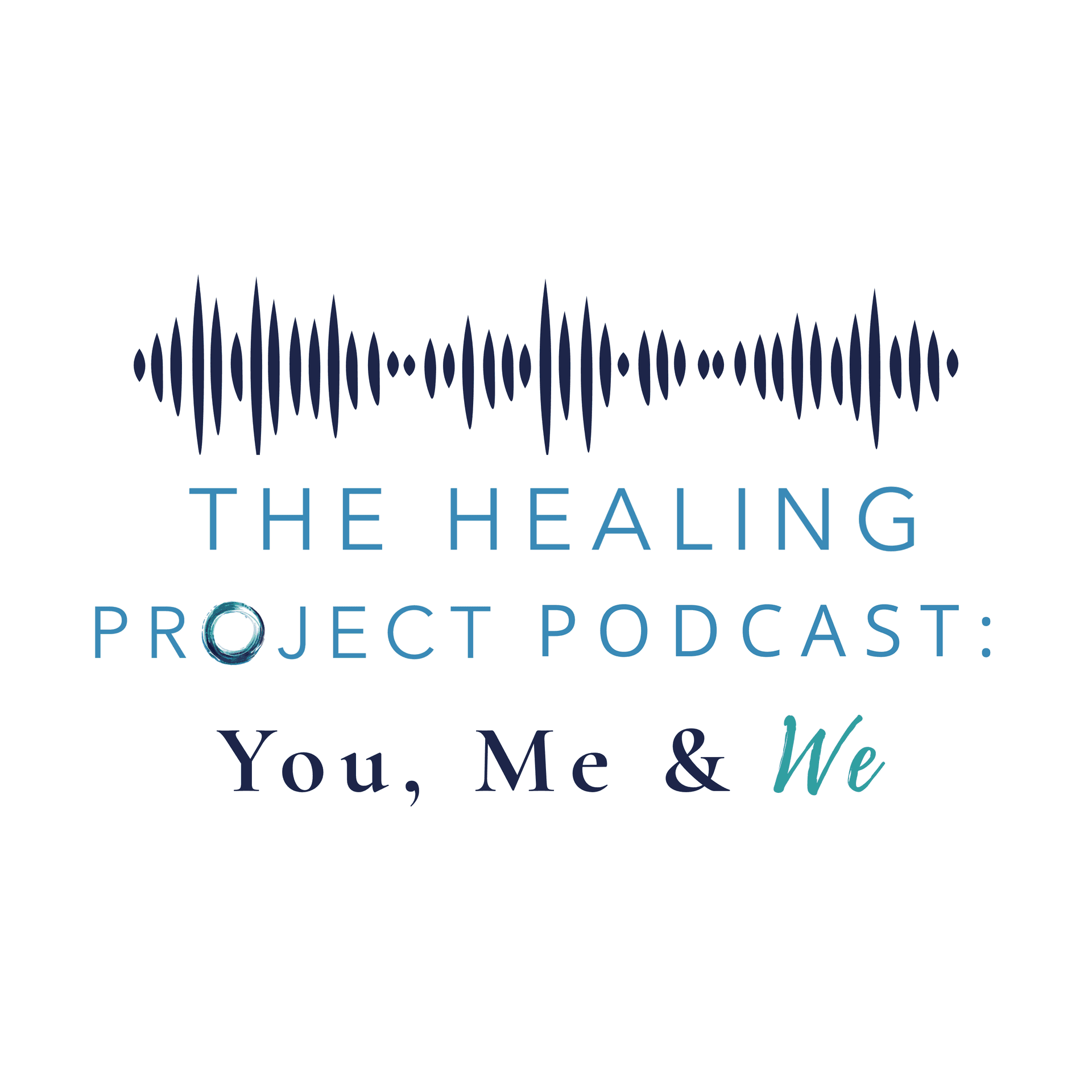 The Healing Project: You, Me, & We - Podcasts