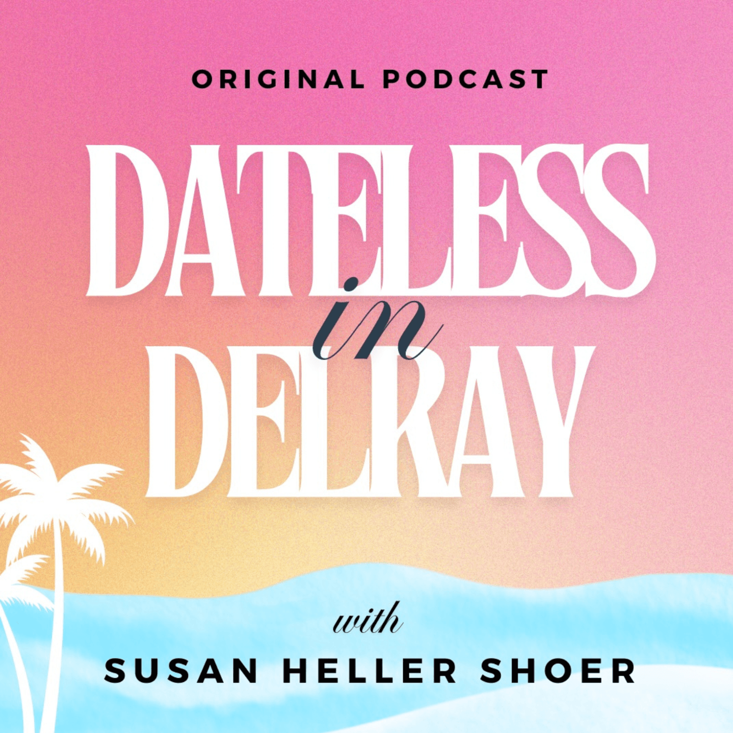 Dateless in Delray - Podcasts
