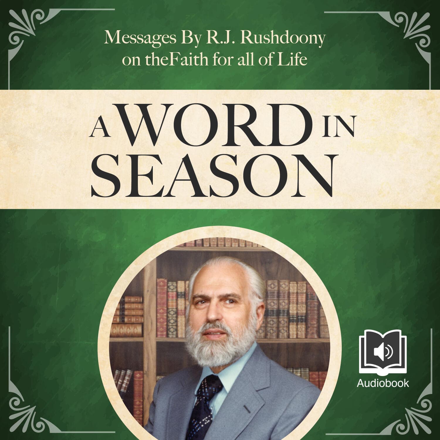 A Word in Season: Messages by R.J. Rushdoony on the Faith for All of Life - Podcasts