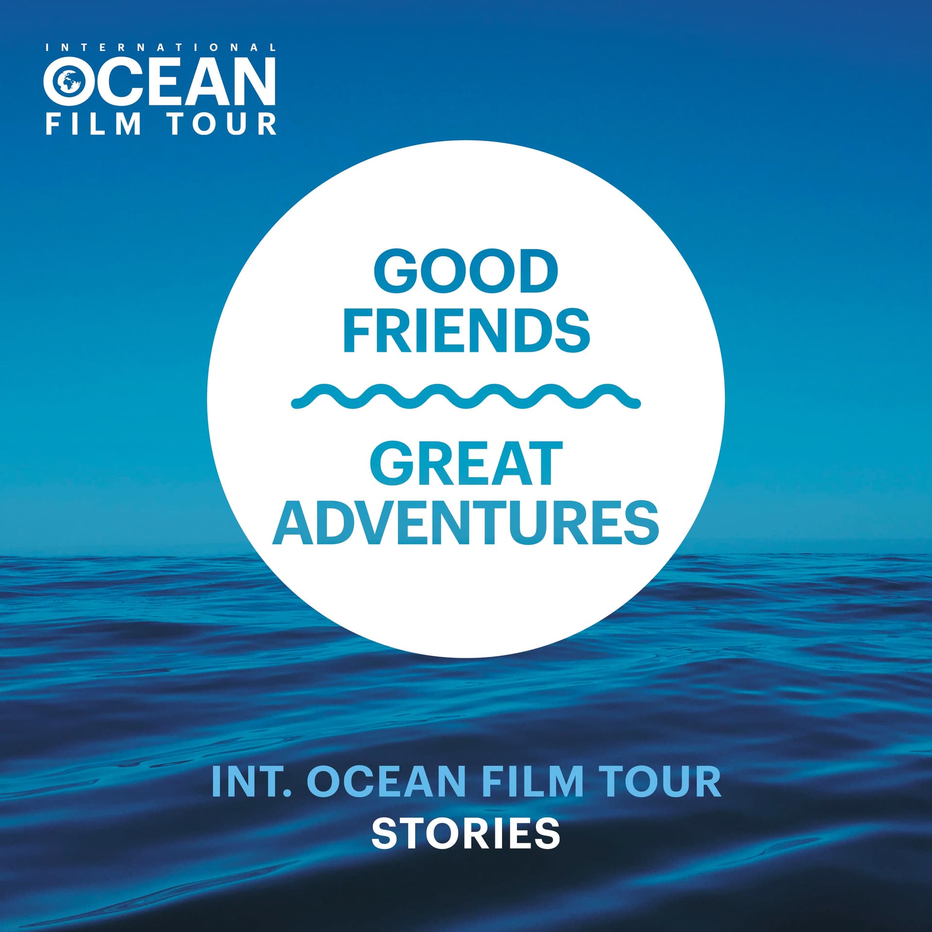 GOOD FRIENDS & GREAT ADVENTURES - Int. Ocean Film Tour Stories - Podcasts