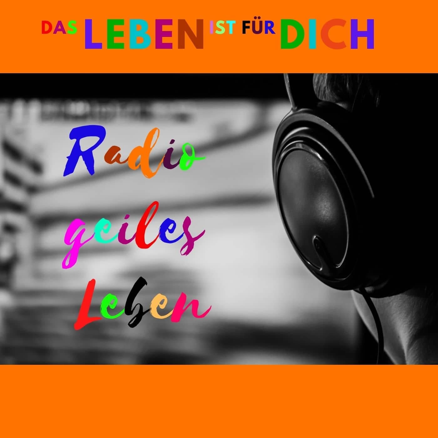 Radio geiles Leben! - Podcasts