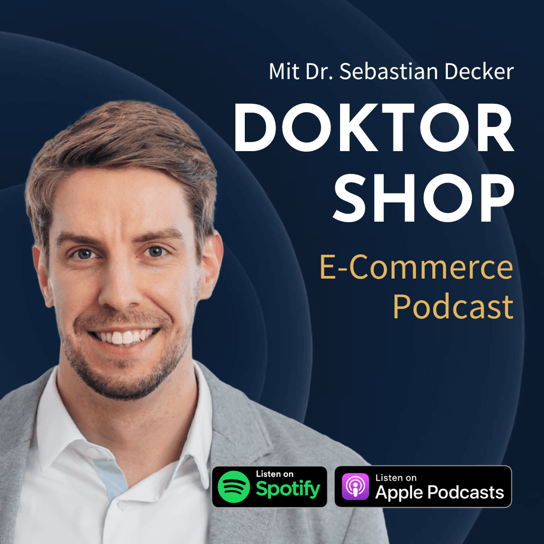 DOKTOR SHOP - E-Commerce Podcast mit Dr. Sebastian Decker - Podcasts