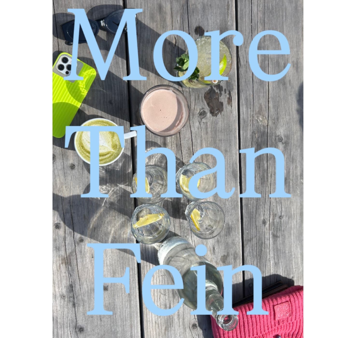 More than Fein - Podcasts