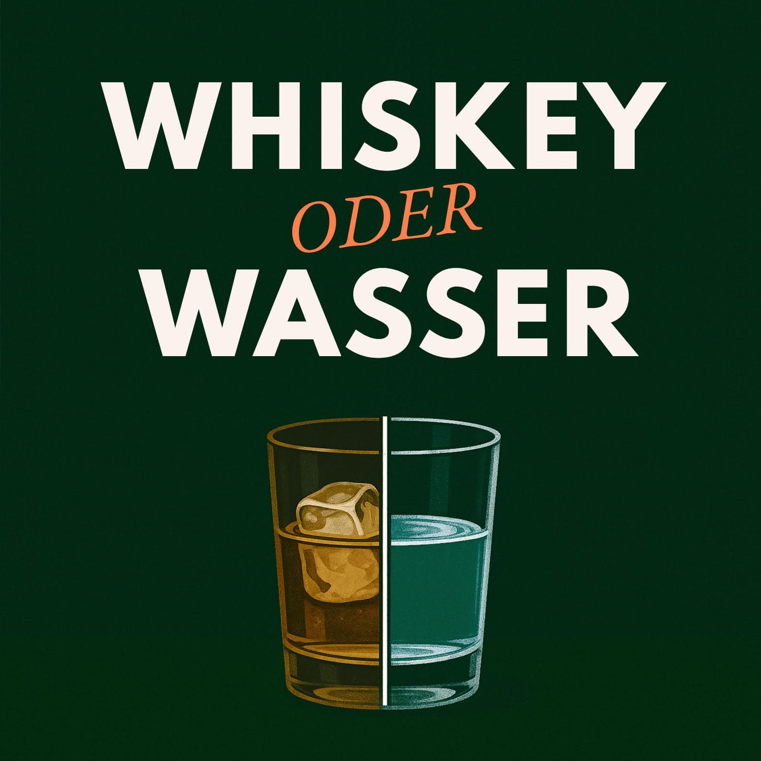 Whiskey oder Wasser - Podcasts