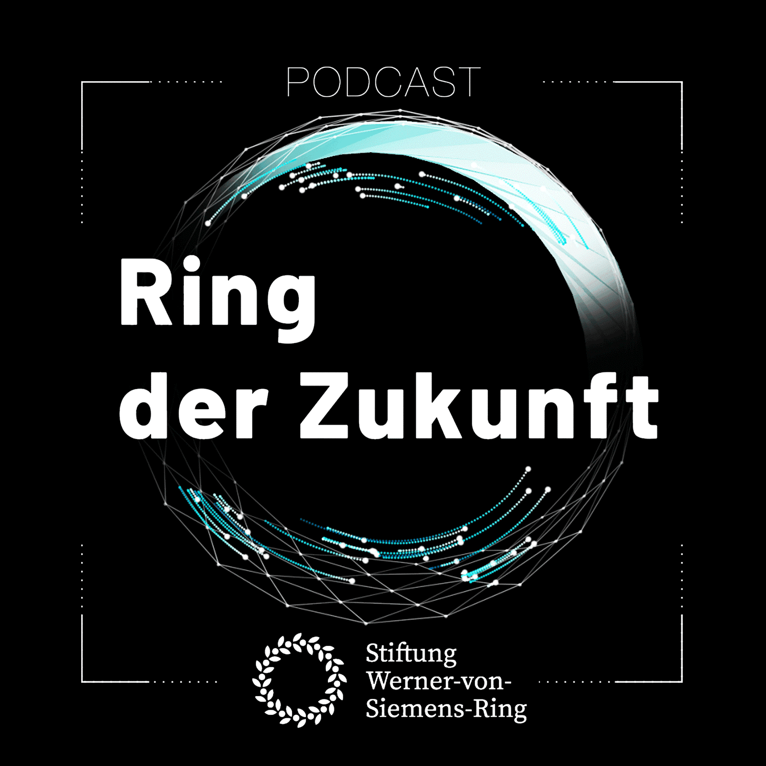 Ring der Zukunft - Der Podcast der Stiftung Werner-von-Siemens-Ring - Podcast