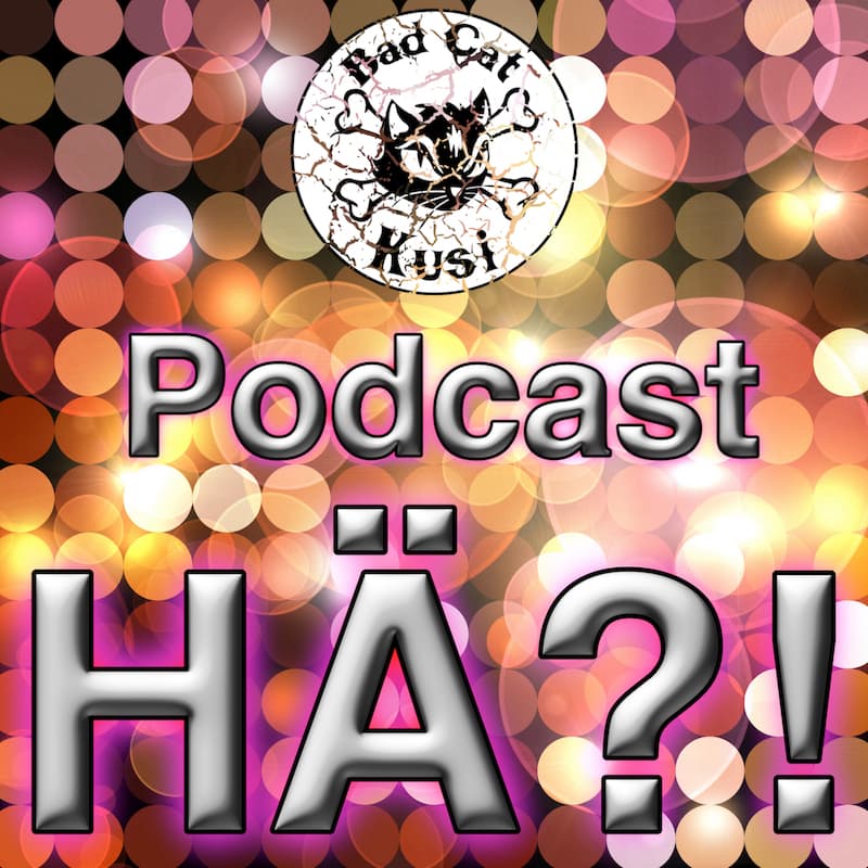 Bad Cat Kusi Podcast "HÄ?!" - Podcastler