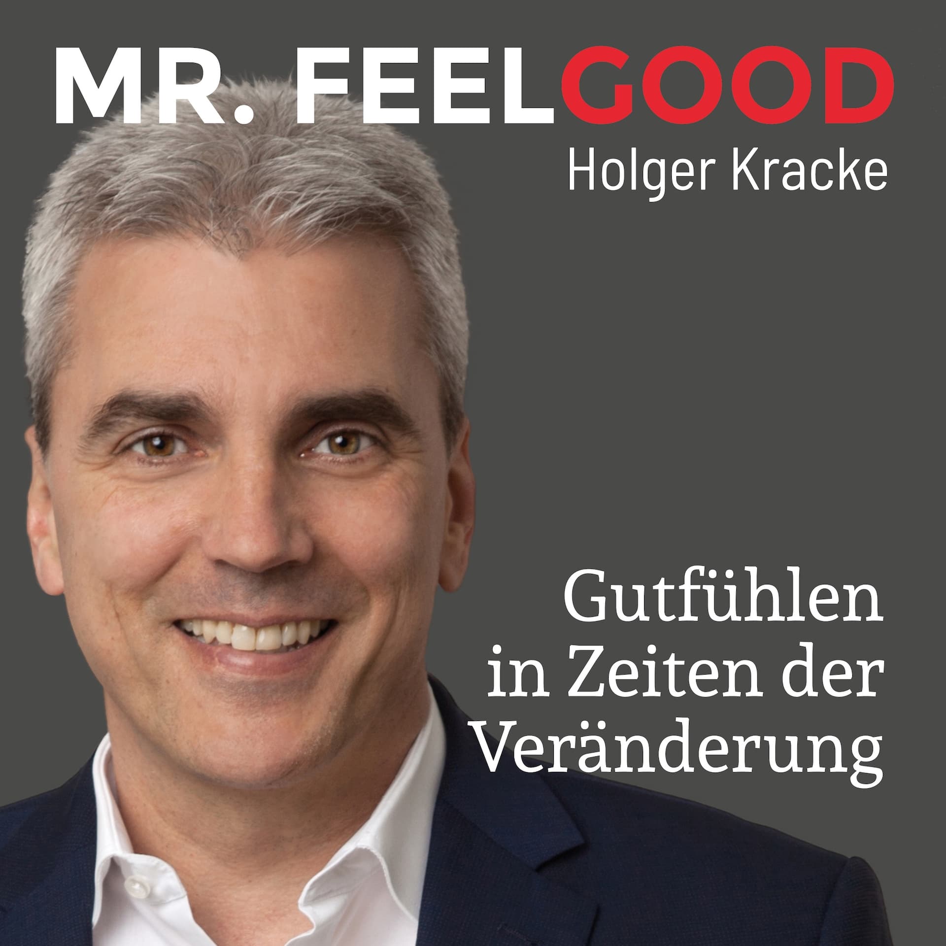 Mr. Feelgood - Gutfühlen in Zeiten der Veränderung - Podcasts