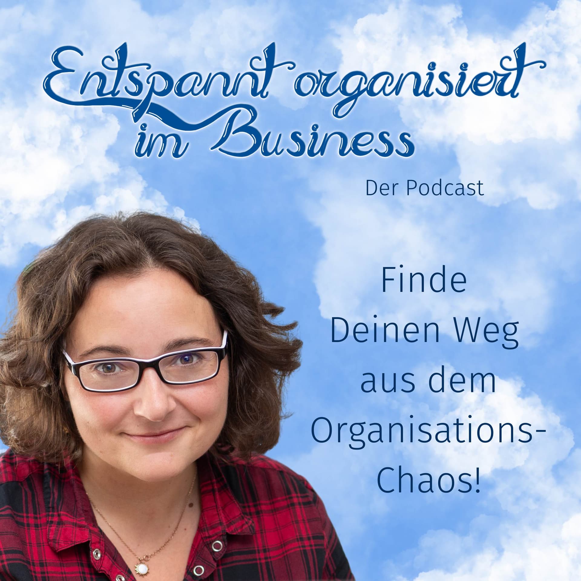 Entspannt organisiert im Business - Ordnung im Kopf, Erfolg im Online-Business - Mehr Effizienz durch Tools, Hacks & klare Routinen für Selbstständige - بودكاست