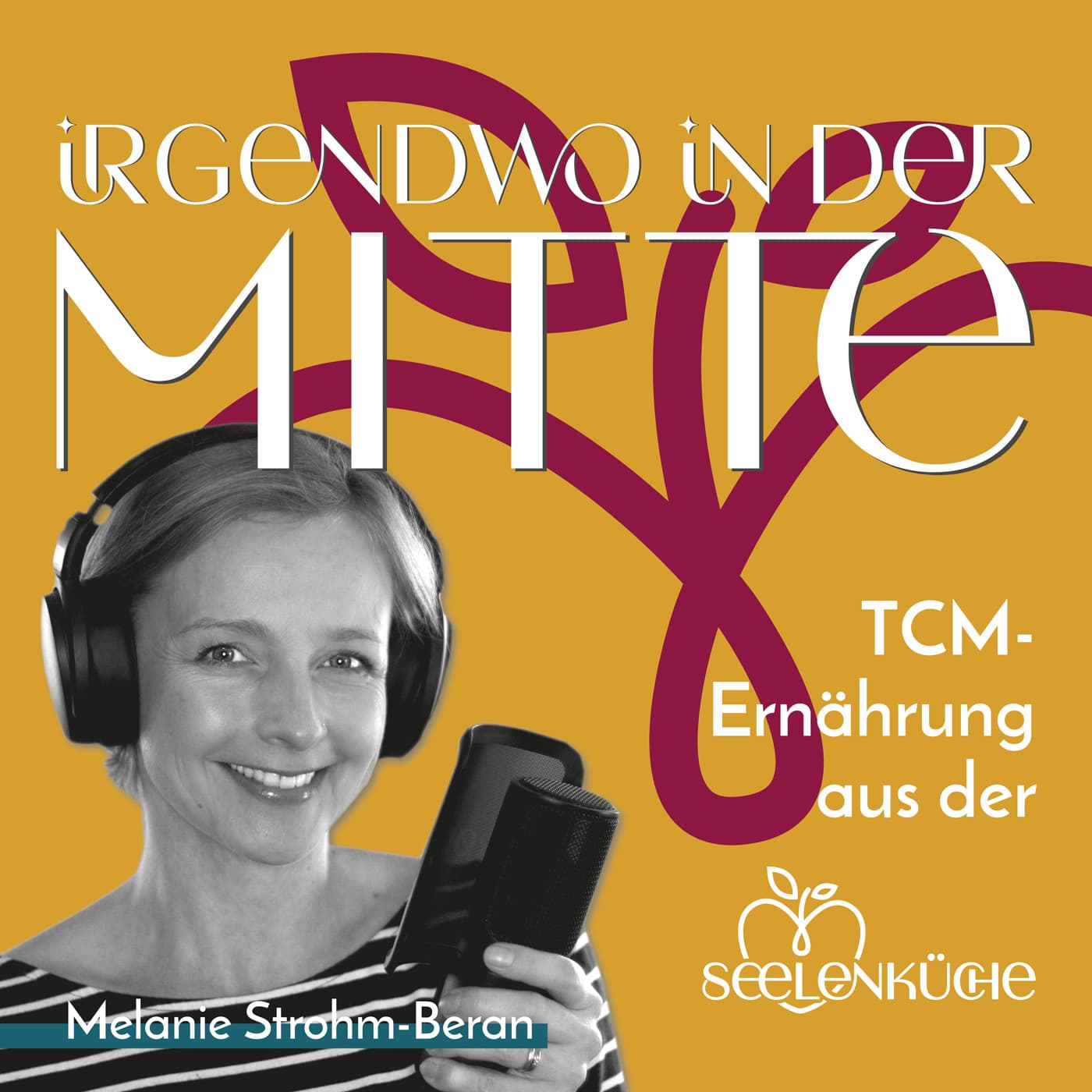 Irgendwo in der Mitte - TCM-Ernährung aus der Seelenküche - Podcast