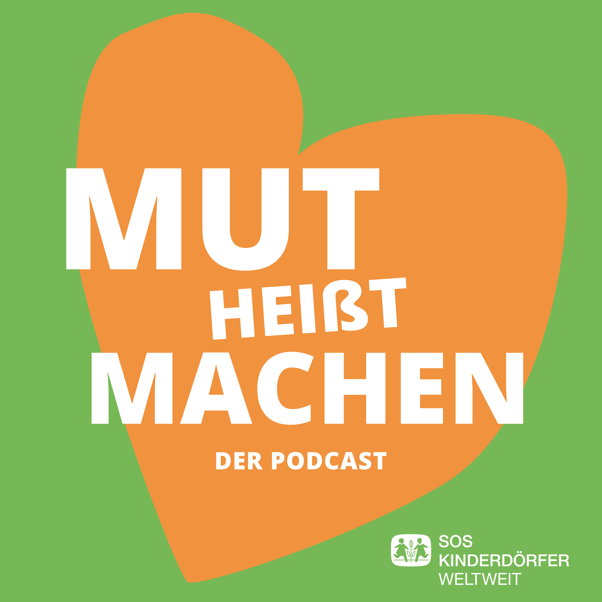 Mut heißt Machen - Der Podcast der SOS-Kinderdörfer - Podcasts