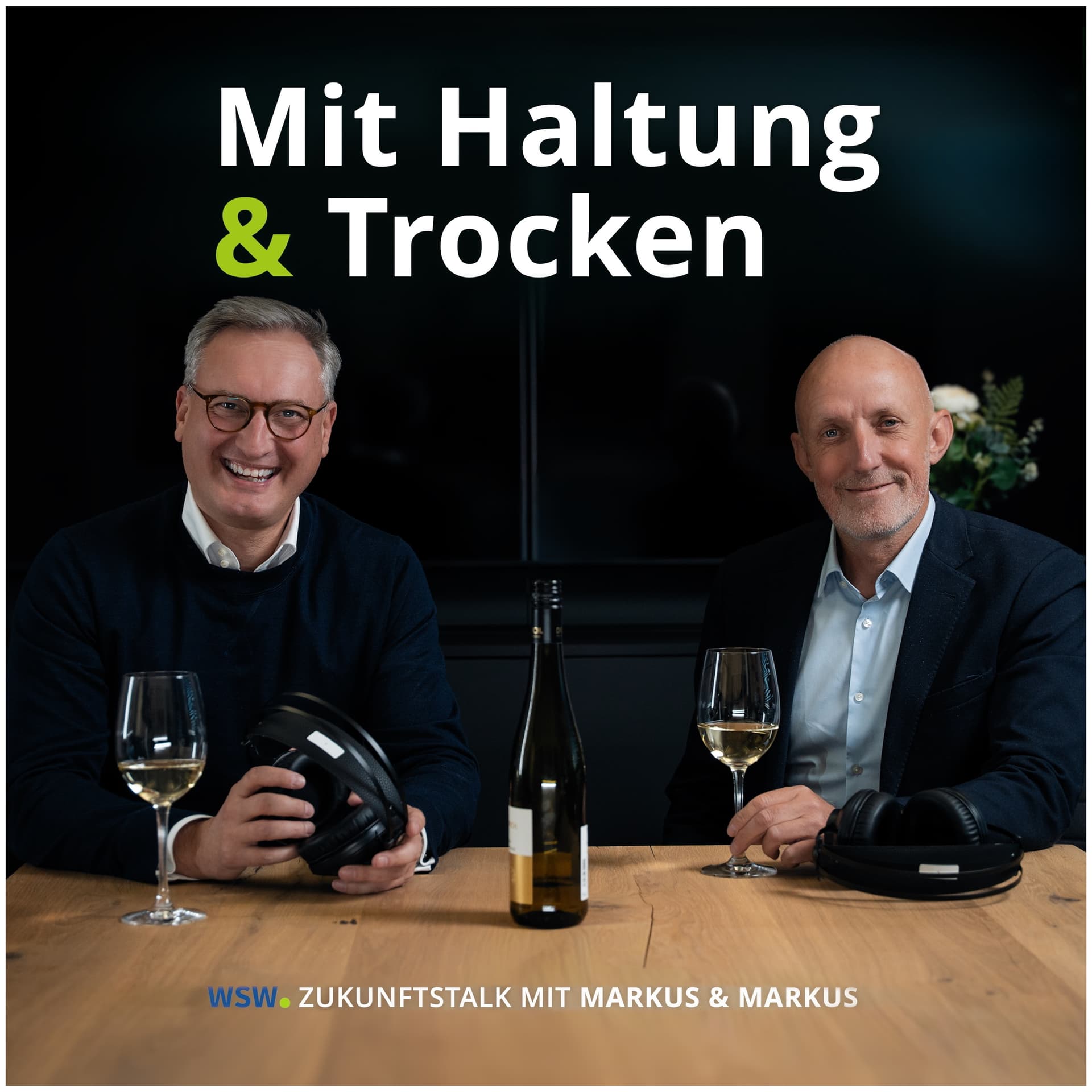Mit Haltung und trocken - der Zukunftstalk mit Markus und Markus - Podcasts