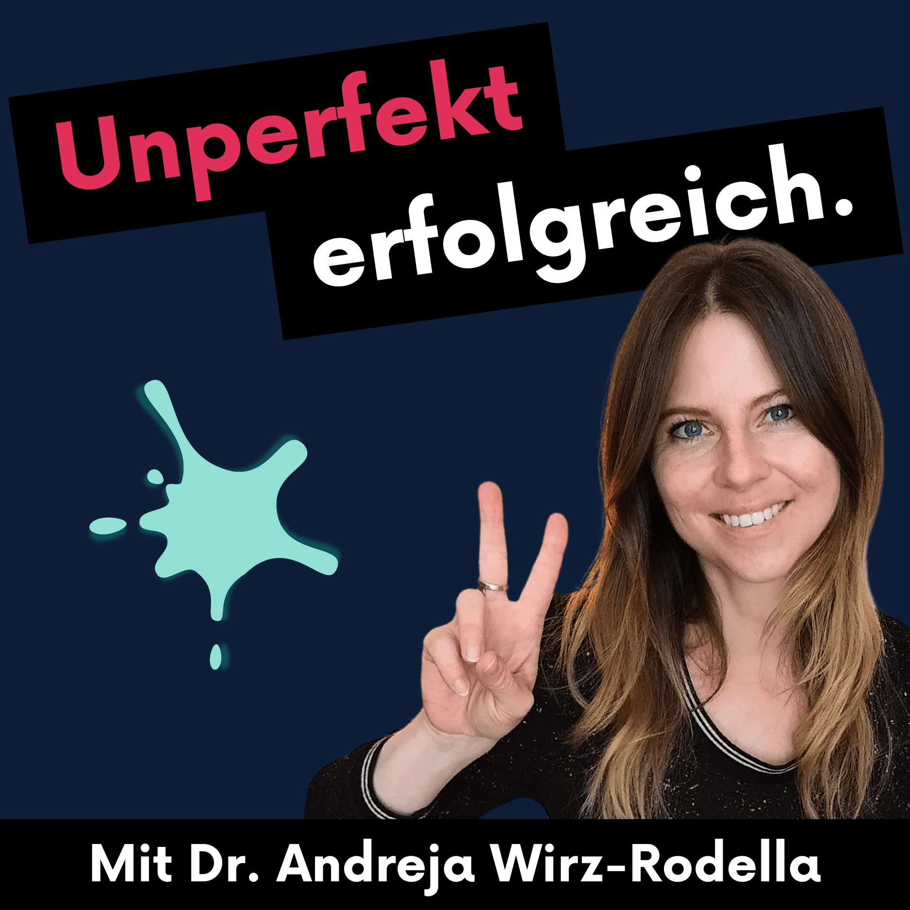 Unperfekt erfolgreich. Self-Leadership & Selbstvertrauen für Erfolg ohne Perfektionsdruck. - Podcasts