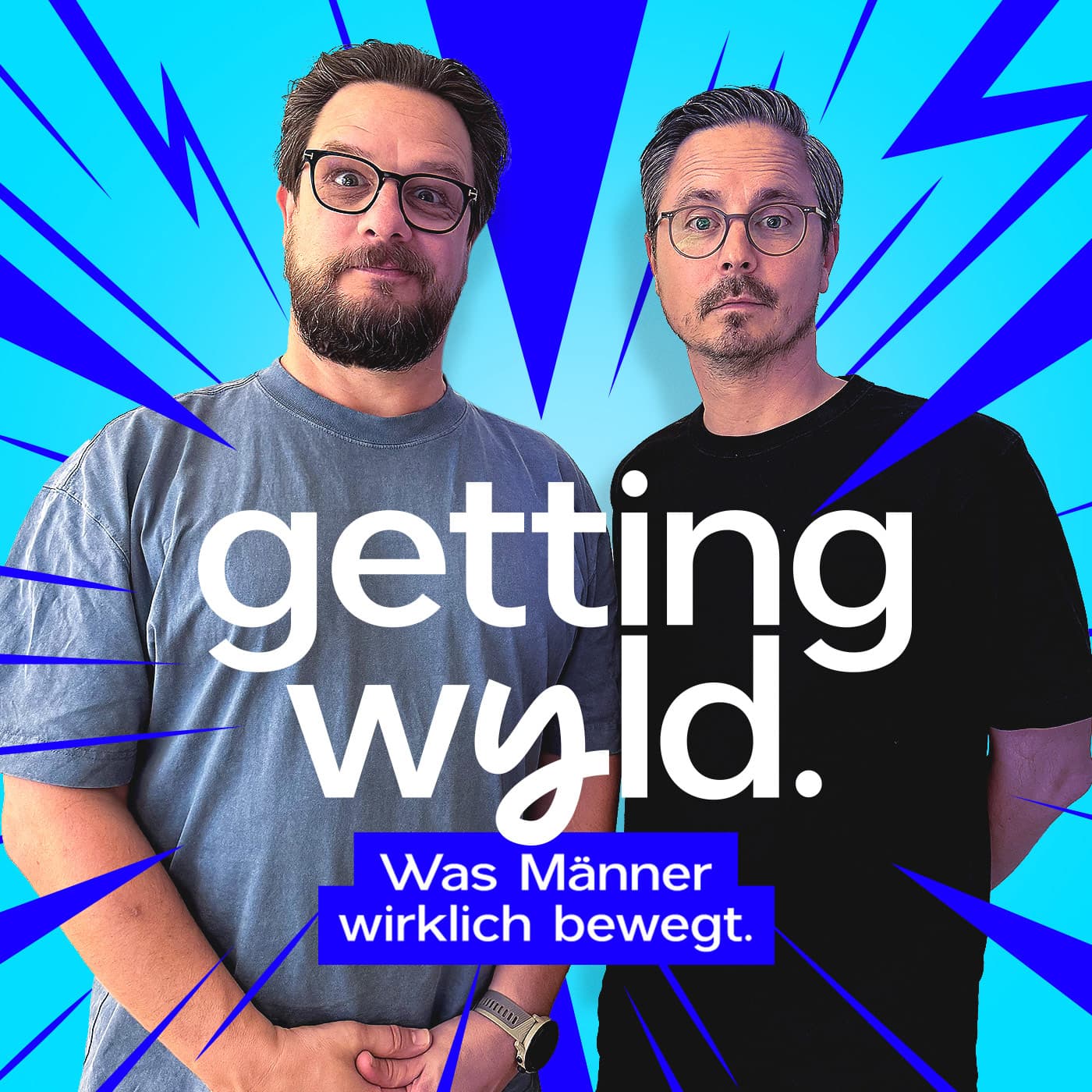Getting Wyld - Was Männer wirklich bewegt. Der Talk mit Andi und Ralle. - Podcasts