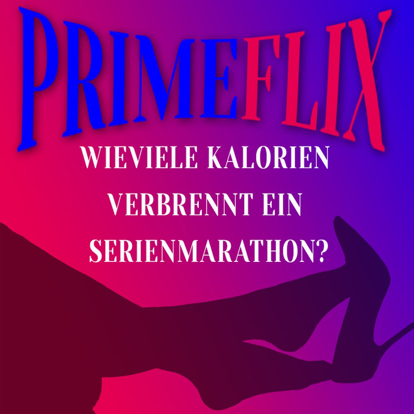 Primeflix - Wieviele Kalorien verbrennt ein Serienmarathon ? - Podcast