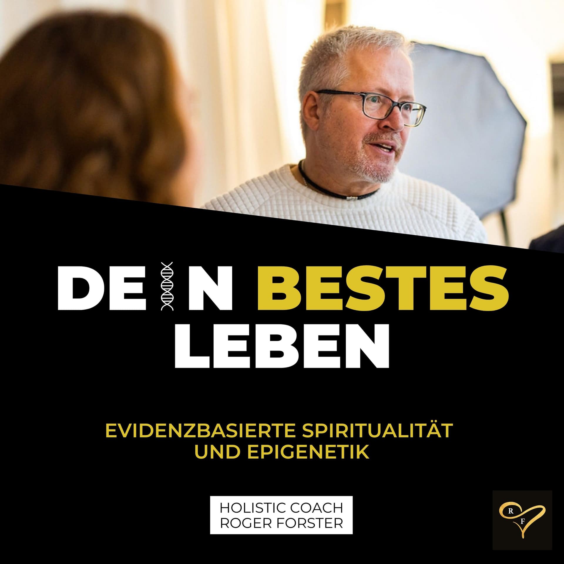 Dein bestes Leben: Evidenzbasierte Spiritualität und Epigenetik - Podcast