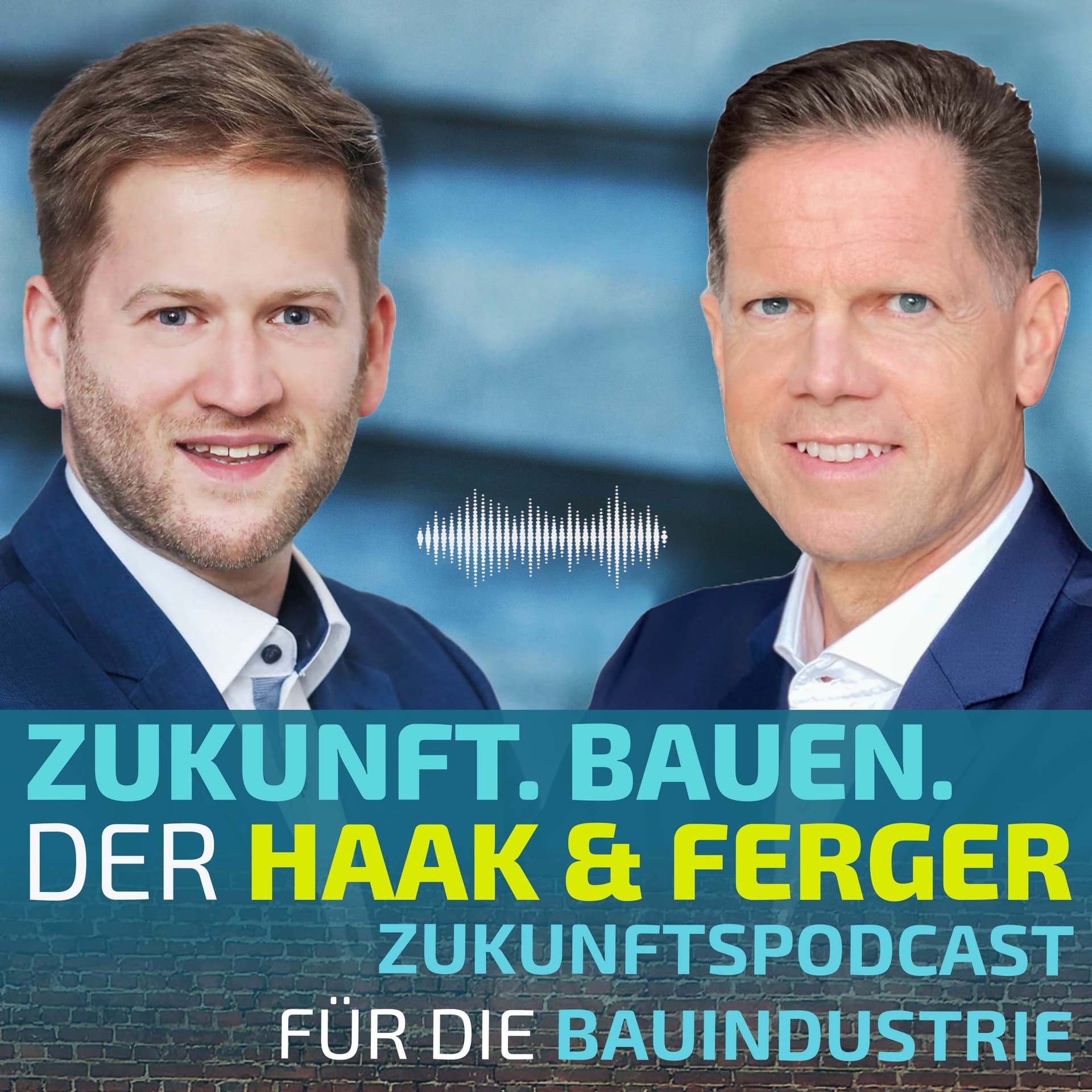 Zukunft.Bauen. | Der Haak & Ferger Zukunftspodcast für die Bauindustrie - Podcasts