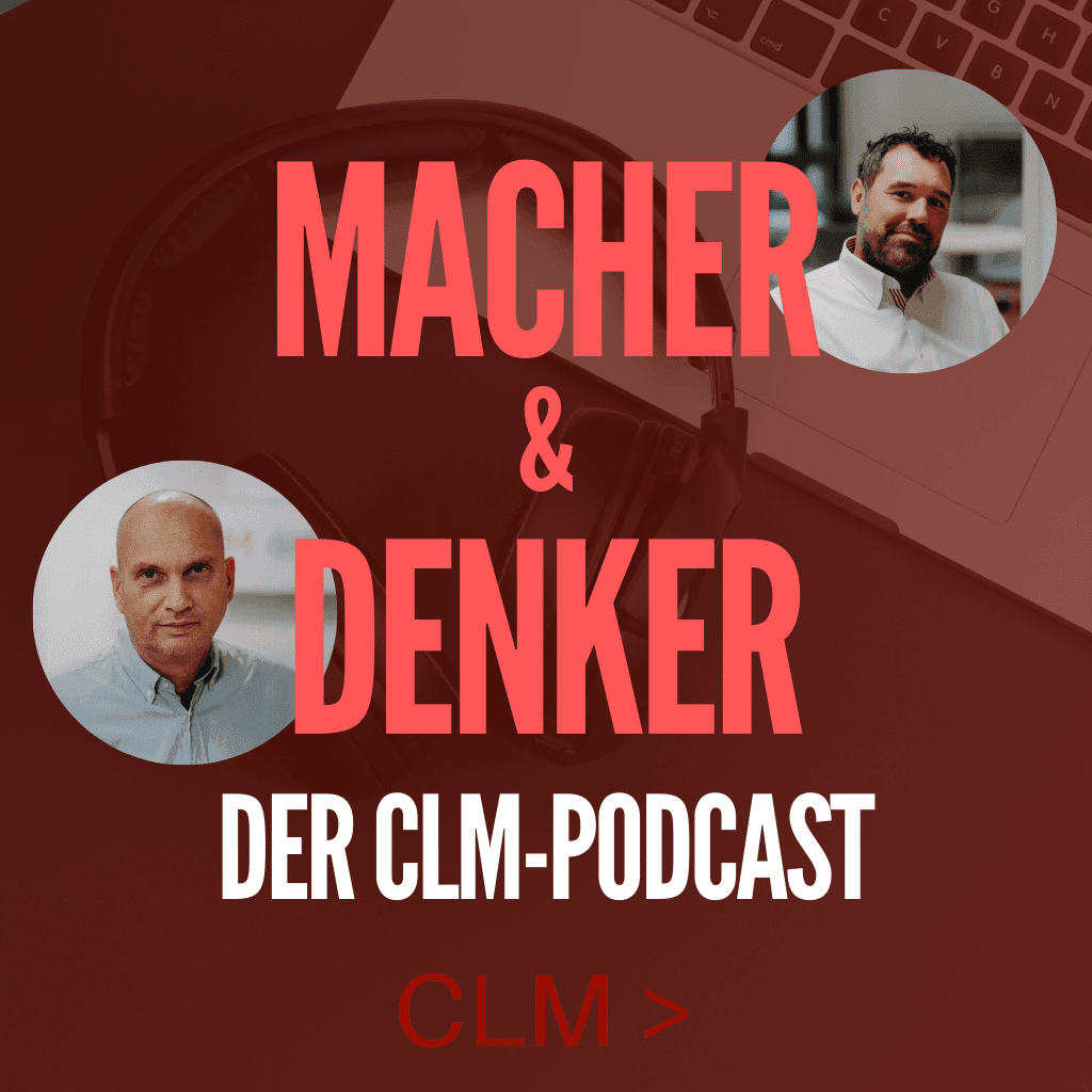 Macher & Denker - der CLM Podcast - Podcasts