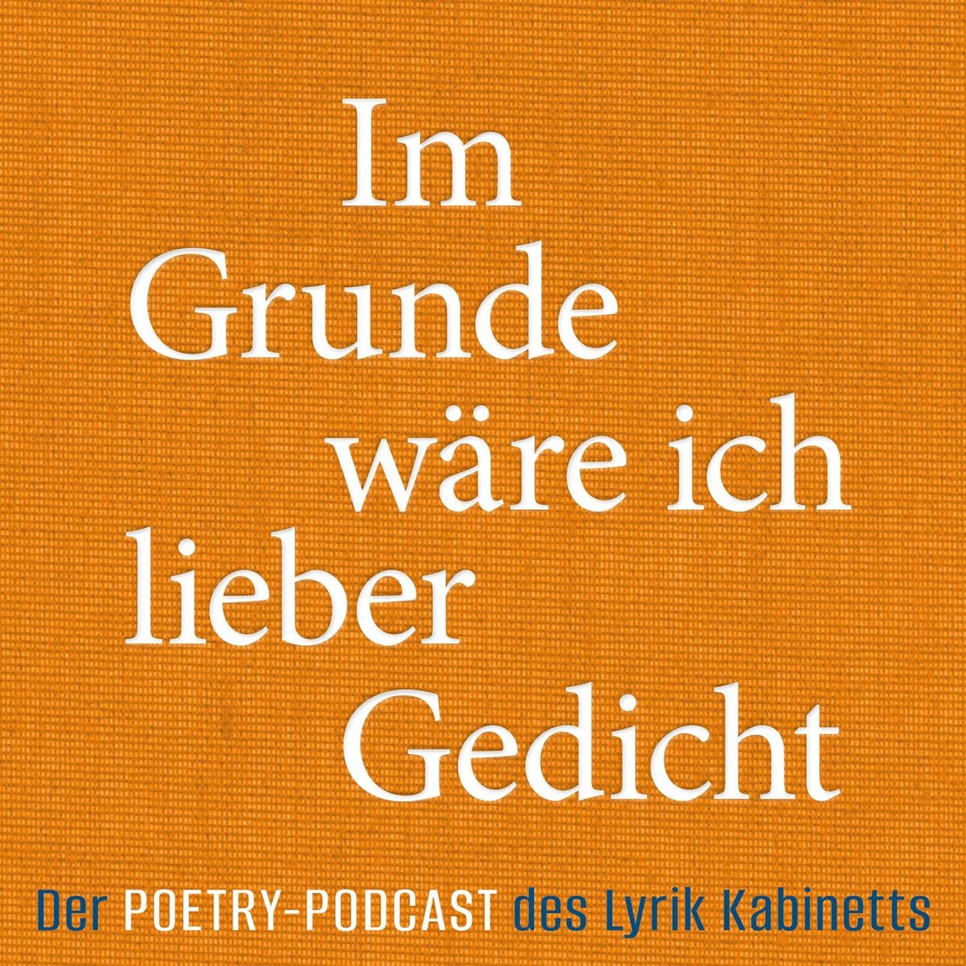 Im Grunde wäre ich lieber Gedicht - Podcasts