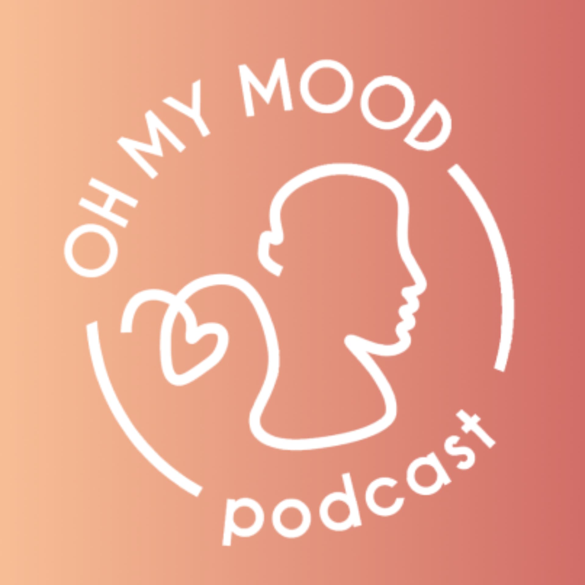 Oh My Mood Podcast - Podcasts