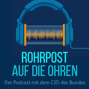 Rohrpost auf die Ohren - Der Podcast mit dem CIO des Bundes - Podcasts