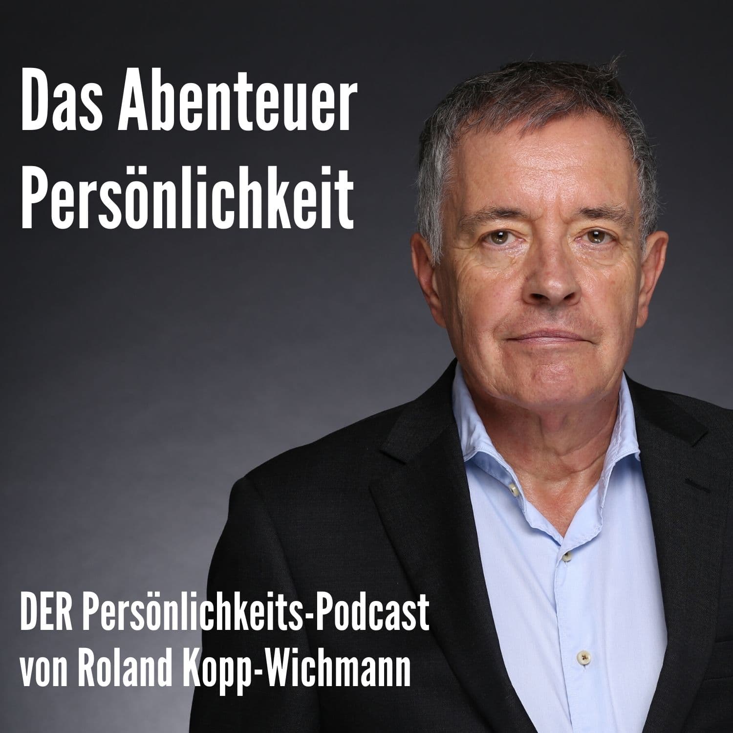 "Das Abenteuer Persönlichkeit" von Roland Kopp-Wichmann - Podcasts
