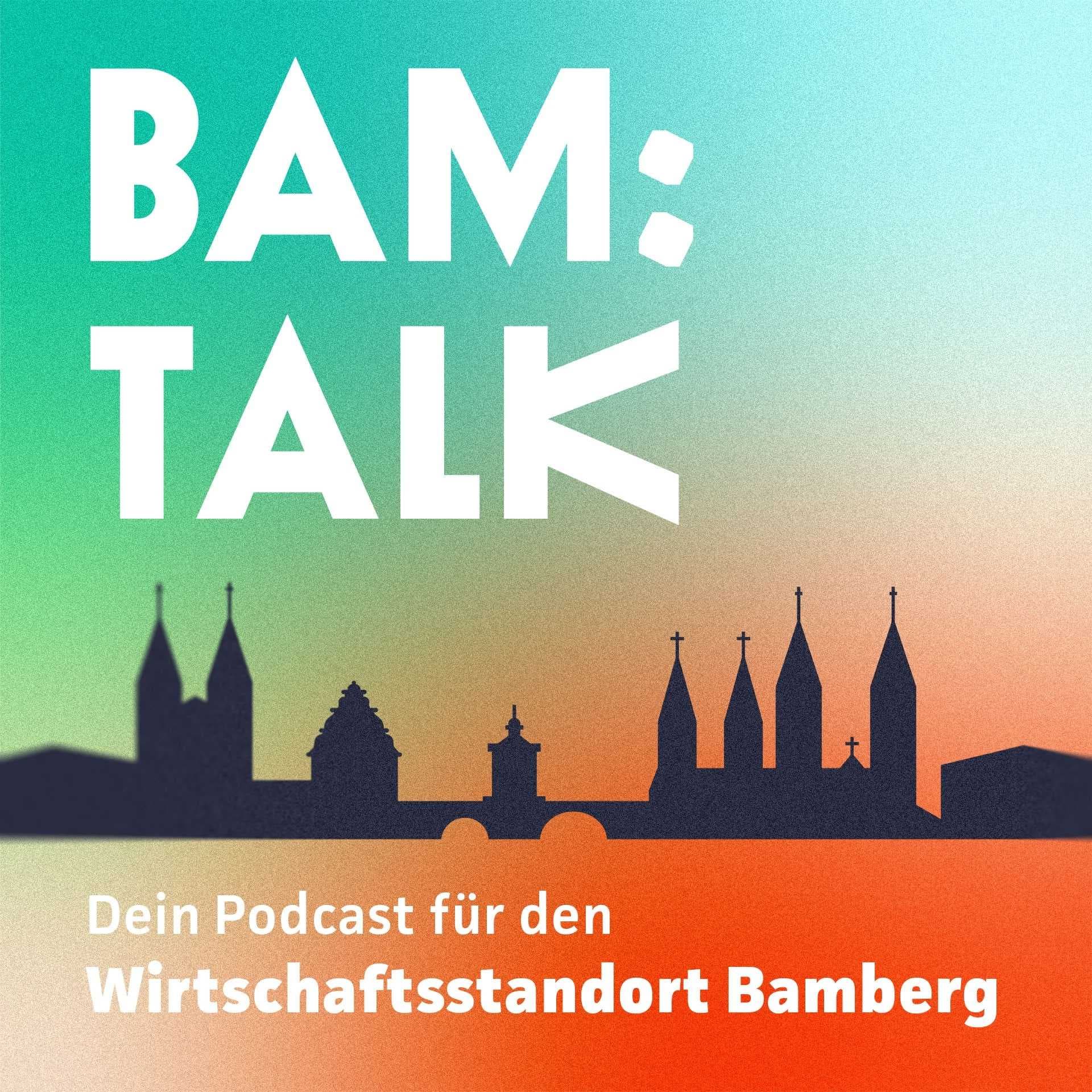 BAM:TALK - Dein Podcast für den Wirtschaftsstandort Bamberg - Podcasts