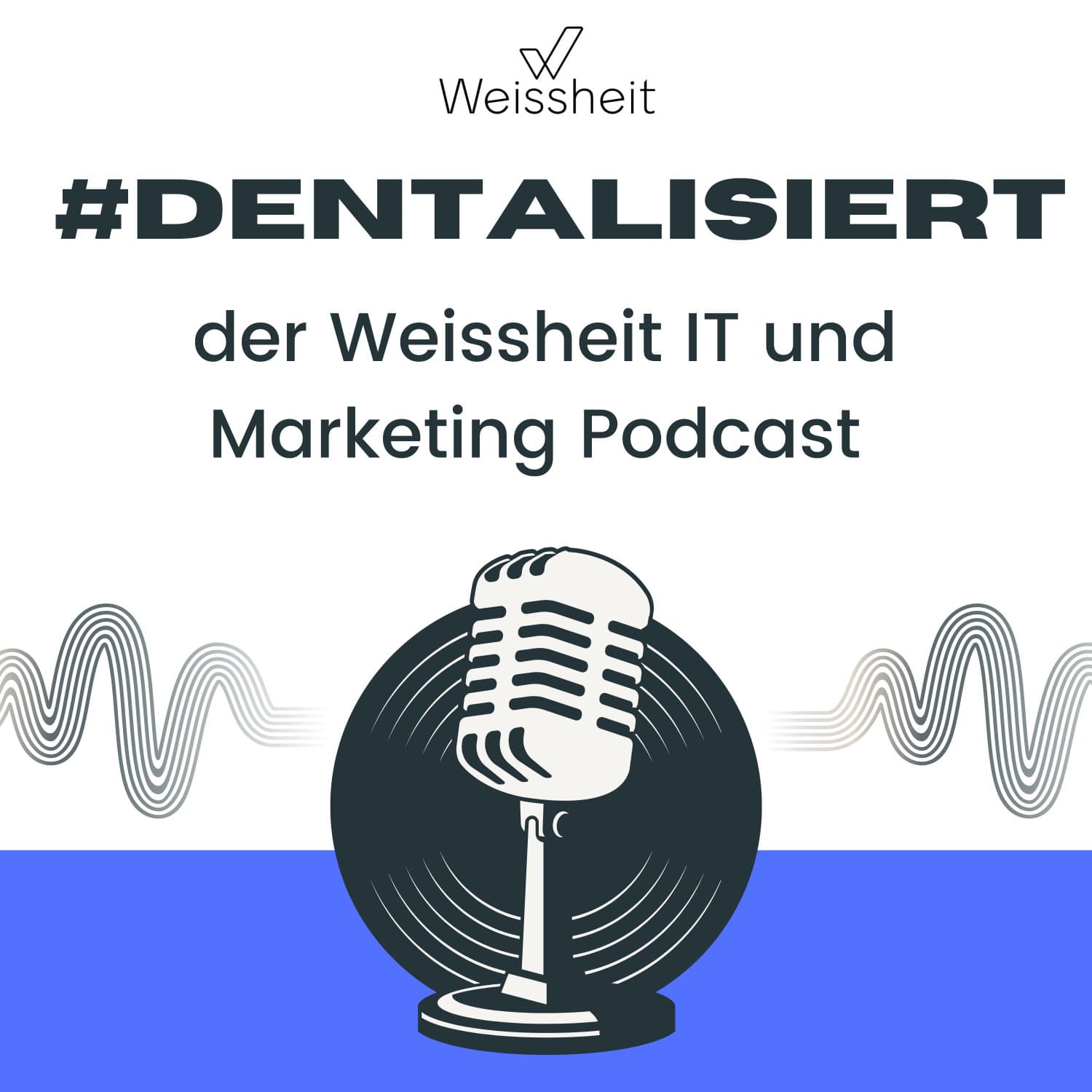 #dentalisiert - der Weissheit IT und Marketing Podcast - Podcasts