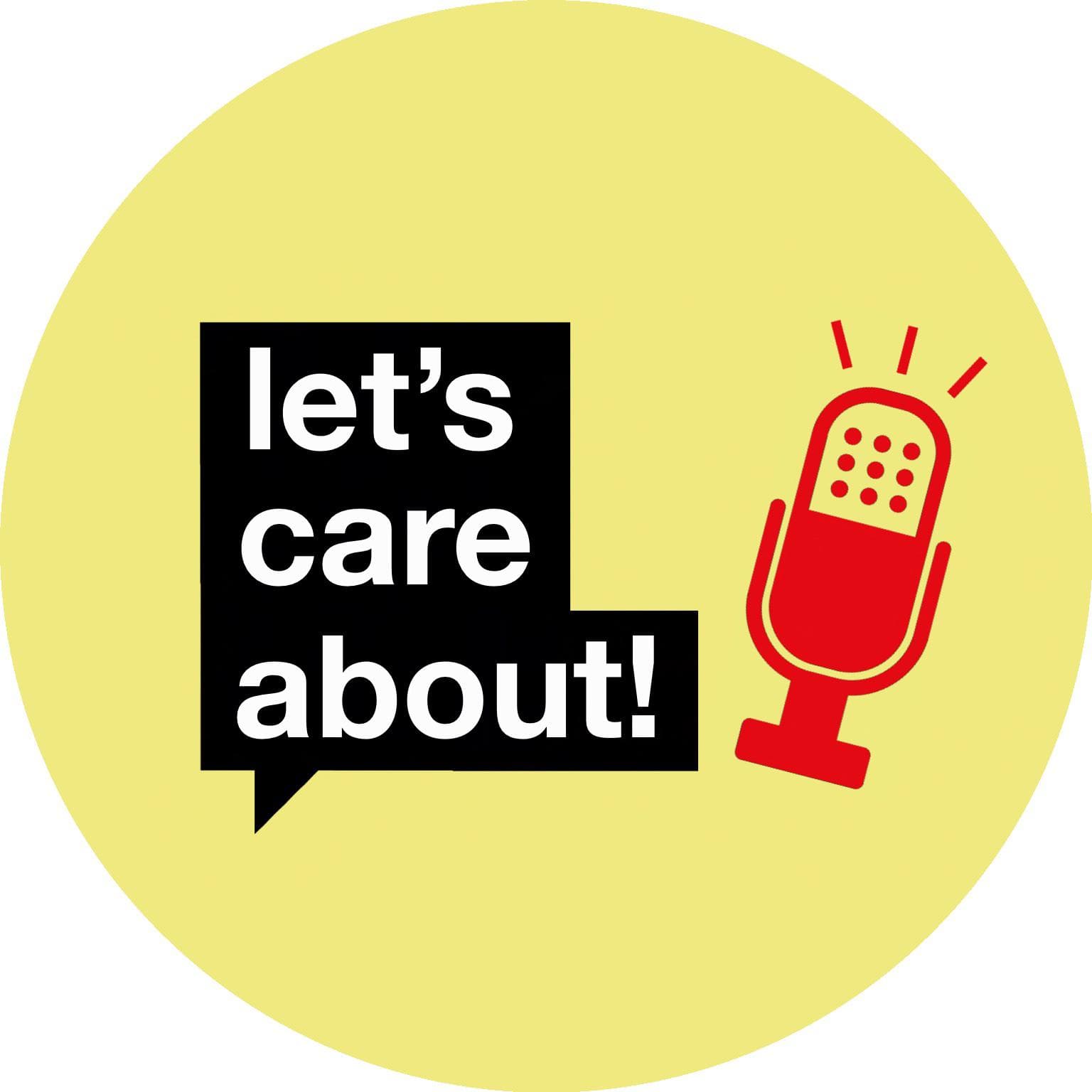 let´s care about! - Podcasts